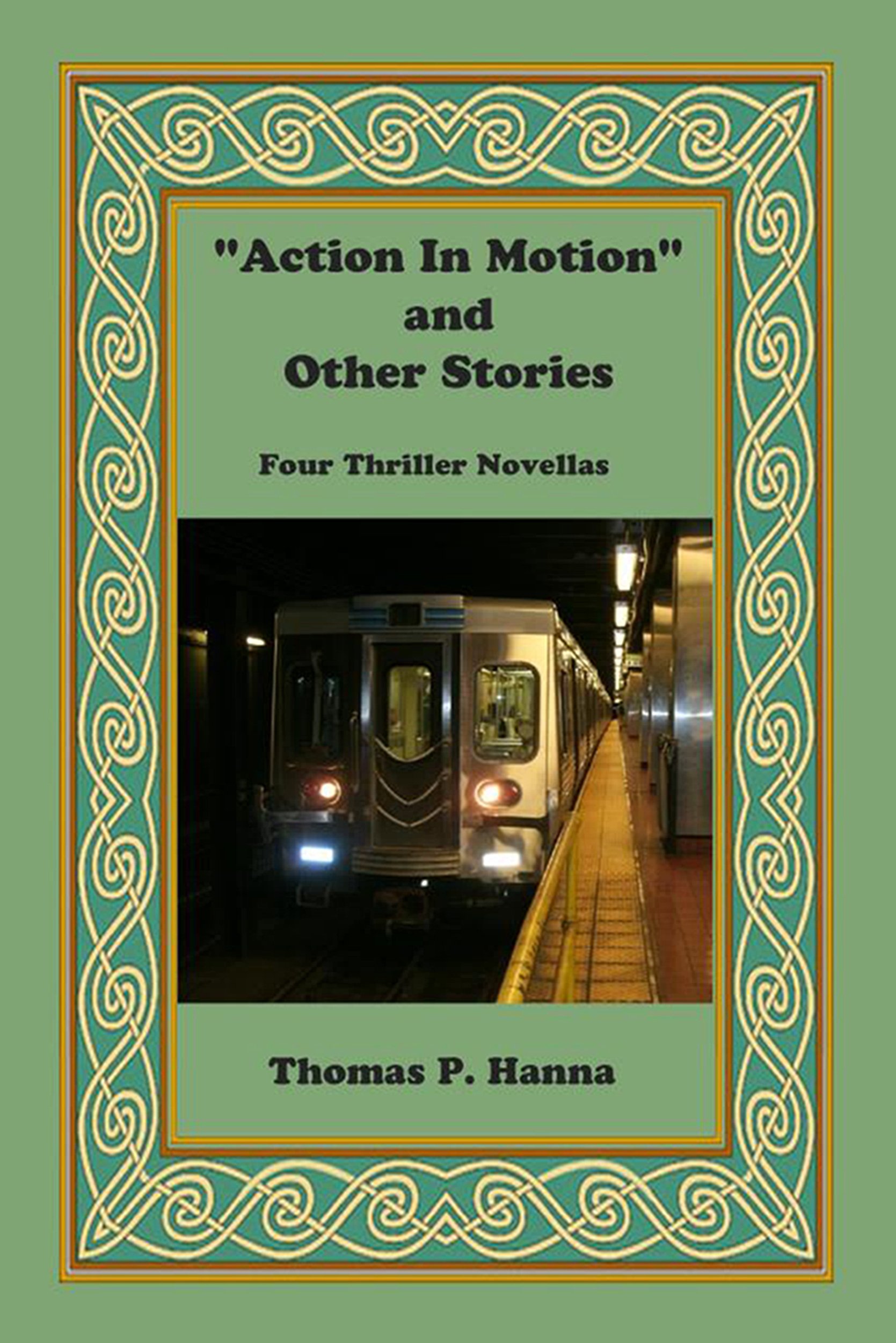 "Action In Motion" and Other Stories: Four Thriller Novellas