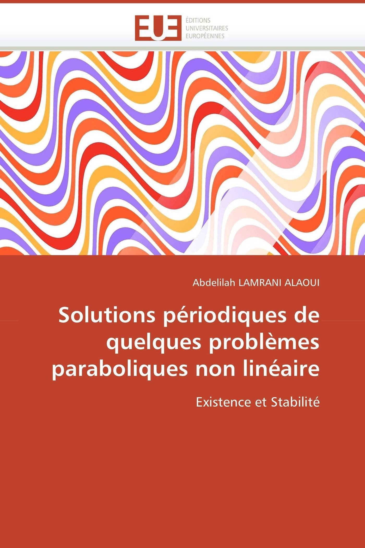 Solutions périodiques de quelques problèmes paraboliques non linéaire: Existence et Stabilité (Omn.Univ.Europ.)