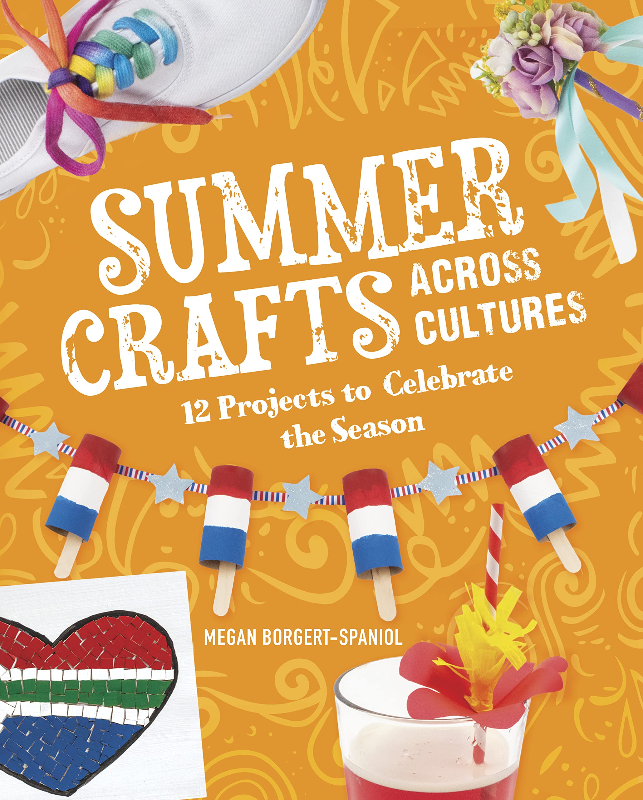 Summer Crafts Across Cultures: 12 Projects to Celebrate the Season (Seasonal Crafts Across Cultures)
