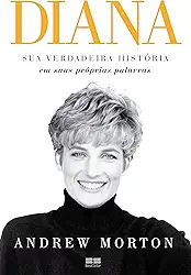 Diana: Sua verdadeira história: Sua verdadeira história