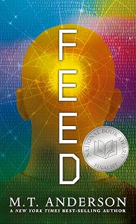 Feed: (A Dystopian Novel About Mind Control, Rebellion, and Technology - Perfect for Young Adults) by M. T. Anderson — Dystopian Fiction Kindle bestseller