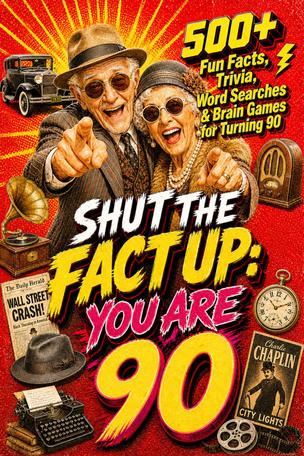 Shut The Fact Up You Are 90: 500+ Fun Facts, Trivia, Word Search & Brain Games For Turning 90: The Ultimate Gag Gift for a 90th Birthday | Crazy Facts ... Up!: Fun Facts, Trivia & Brain Challenges)