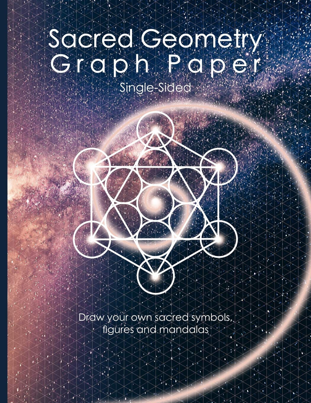 Sacred Geometry Graph Paper: Single-Sided: Draw your own sacred symbols, figures and mandalas