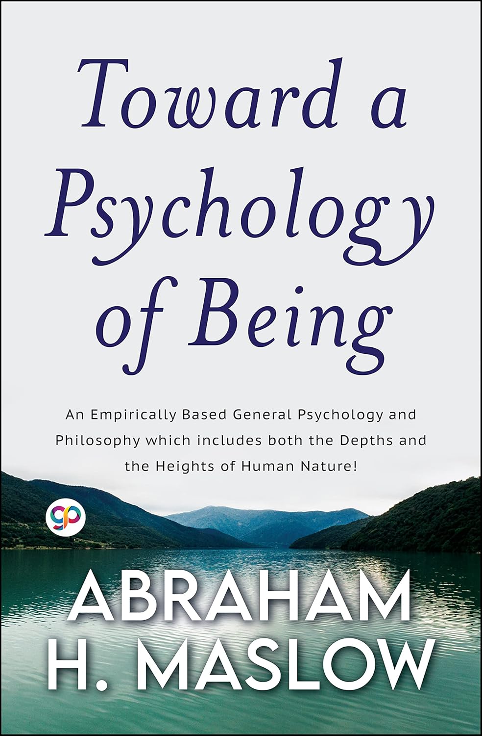 Toward a Psychology of Being eBook : Abraham H Maslow GP Editors Toward a Psychology of Being eBook : Abraham H Maslow GP Editors