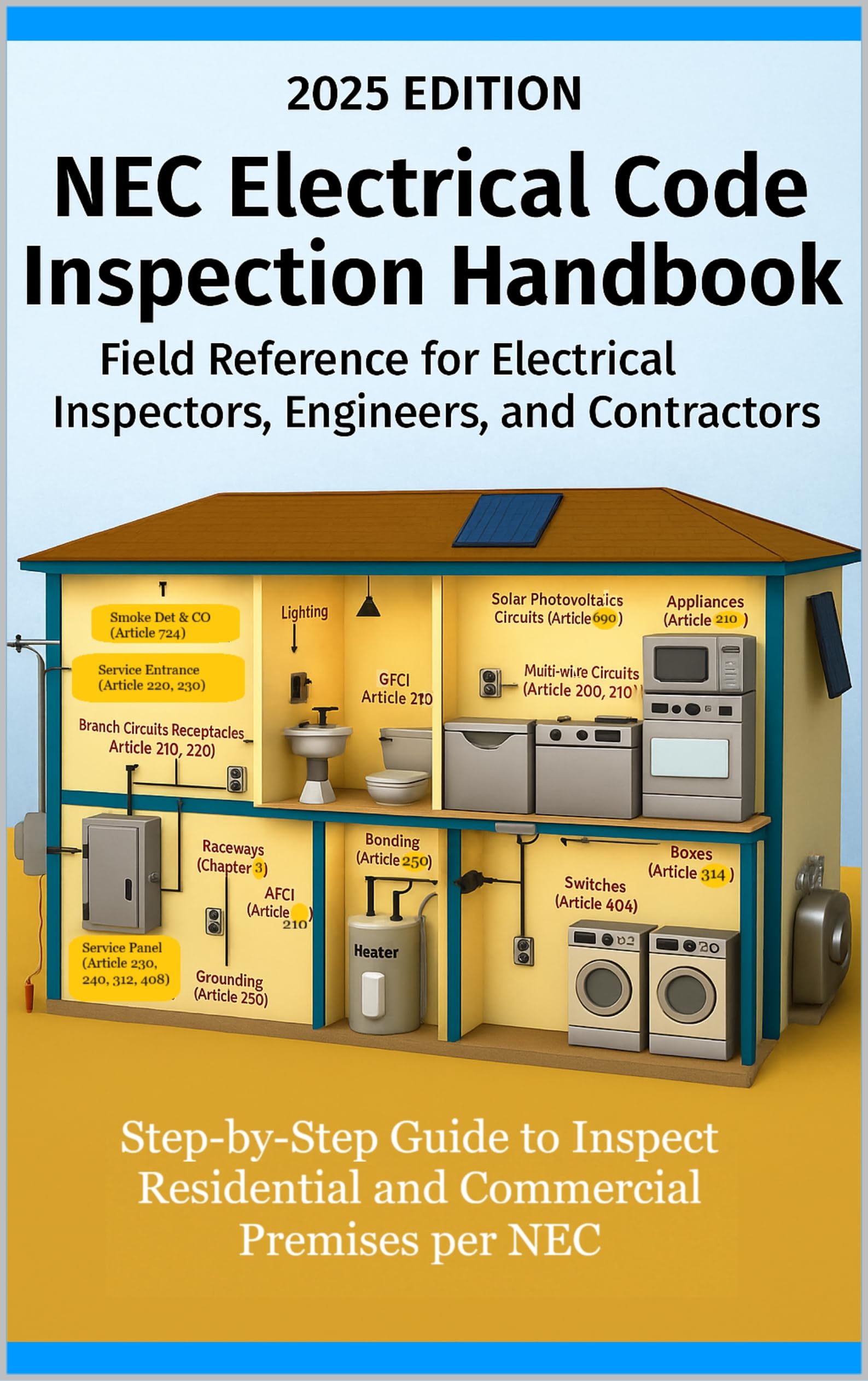 NEC Electrical Code Inspection Handbook Step-by-Step Guide to Inspect Residential and Commercial Premises per NEC: Field Reference for Electrical Inspectors, ... (Practical Engineering Series 9)