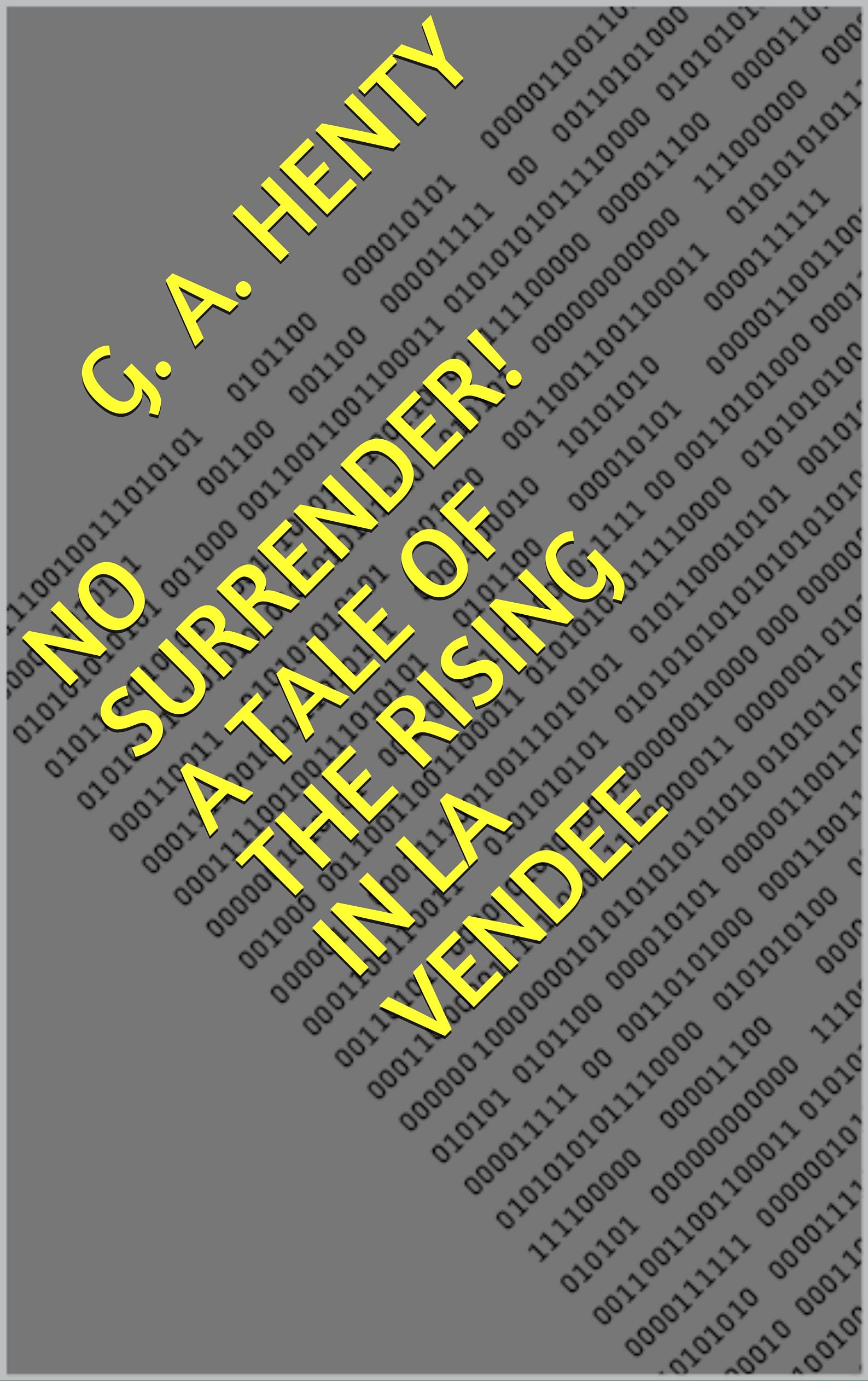 No Surrender! A Tale of the Rising in La Vendee
