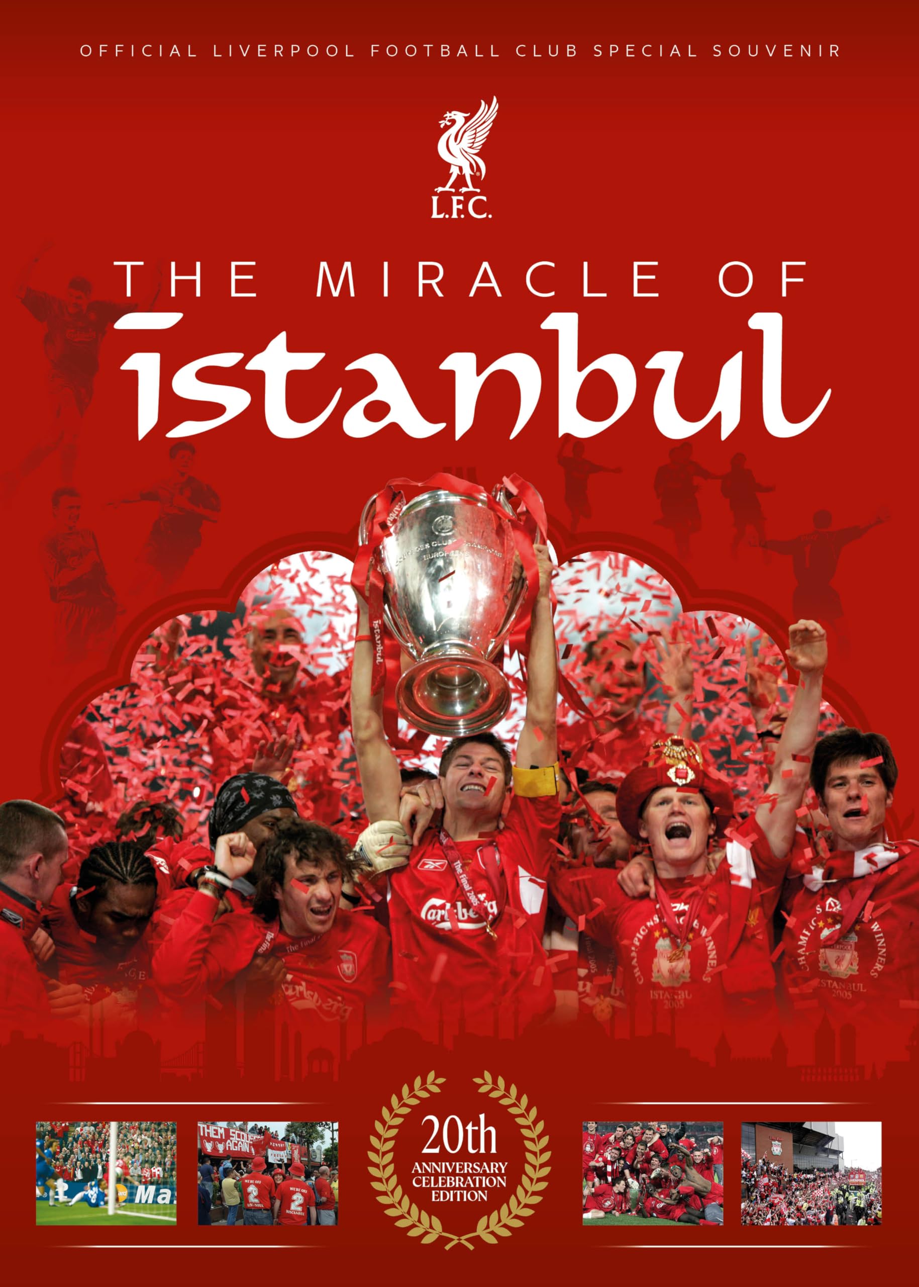 The Miracle Of Istanbul: 20th anniversary celebration Liverpool FC magazine
