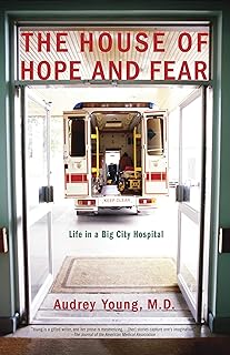 The House of Hope and Fear: Life in a Big City Hospital