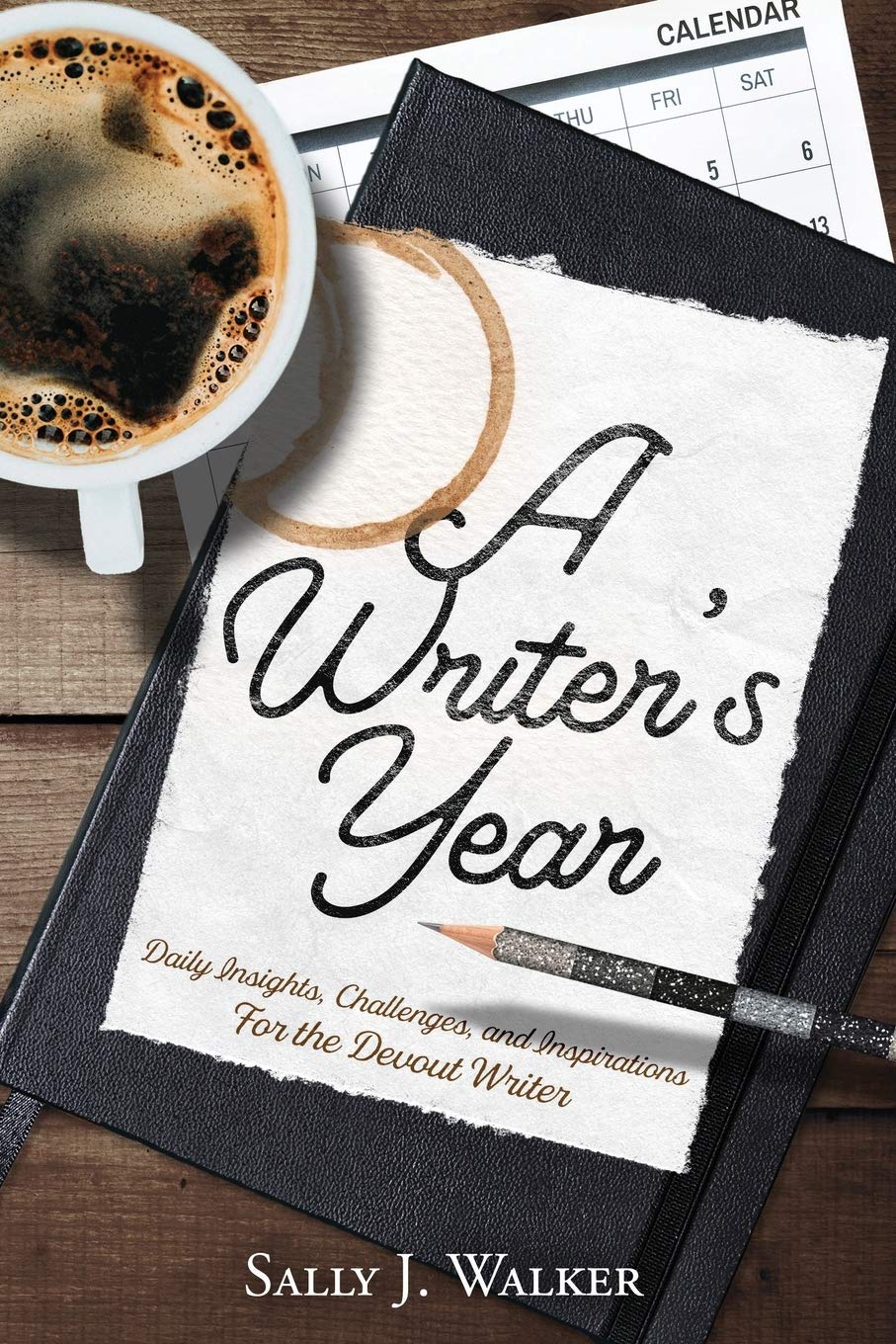 A WRITER'S YEAR: Insights, Challenges, and Inspirations for the Devout Writer