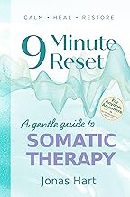 9 Minute Reset: Gentle Somatic Therapy to Heal the Vagus Nerve, Release Trauma, Calm the Mind and Body, and Rebuild a Healthy Relationship with Yourself in Just 9 Minutes a Day — No Worksheets Needed