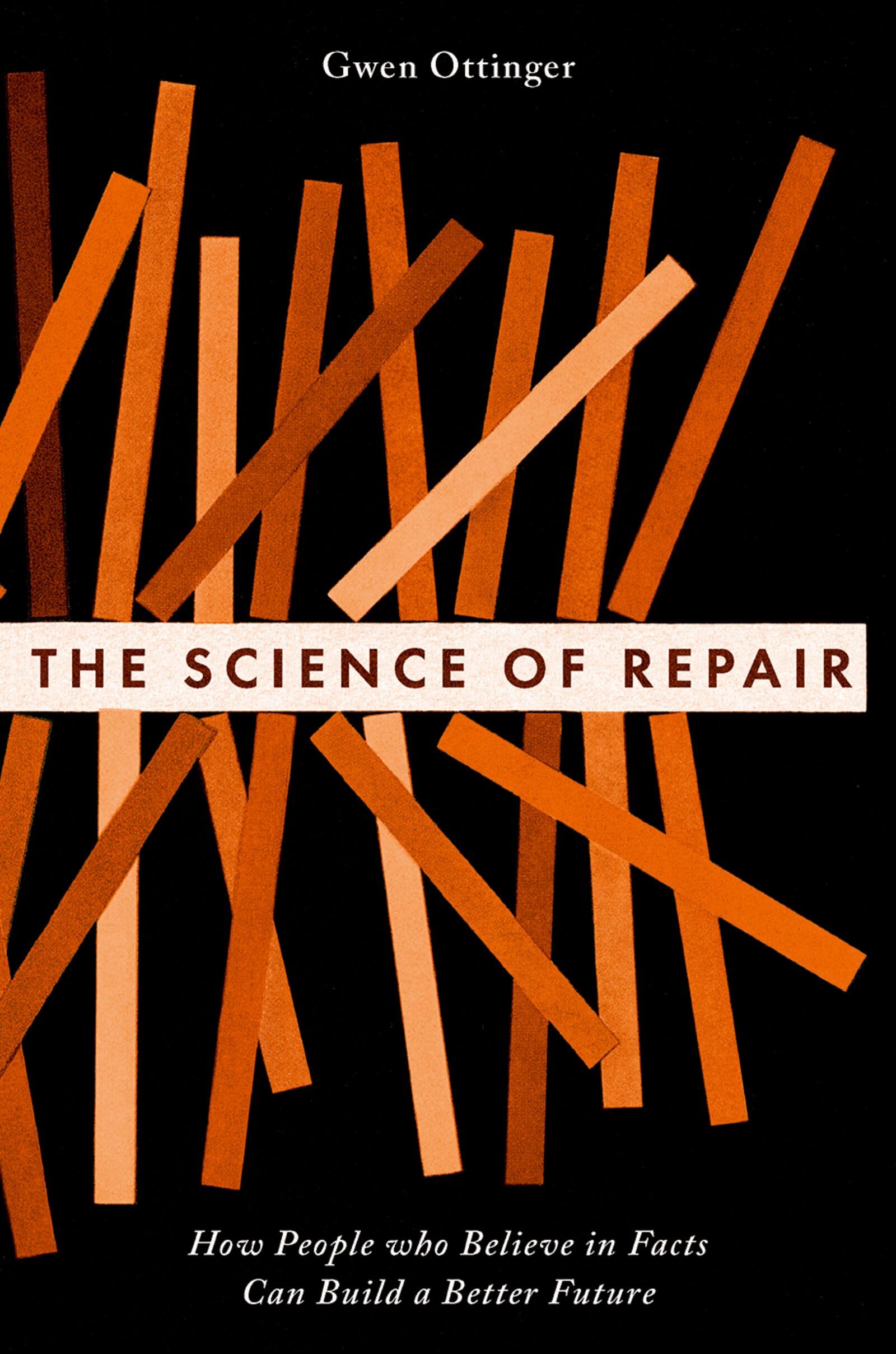 The Science of Repair: How People who Believe in Facts Can Build a Better Future