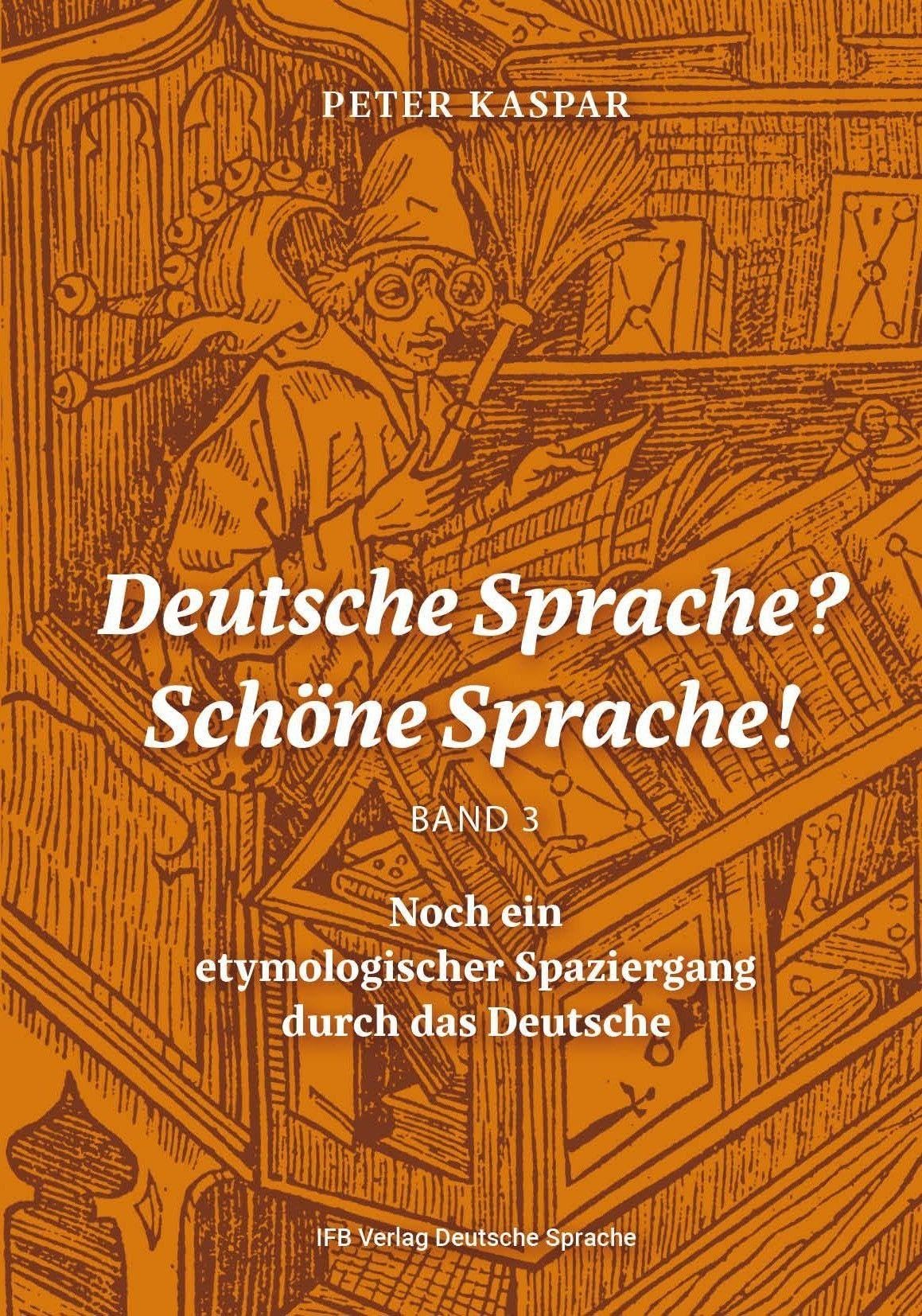Deutsche Sprache? Schöne Sprache!: Noch ein etymologischer Spaziergang durch das Deutsche
