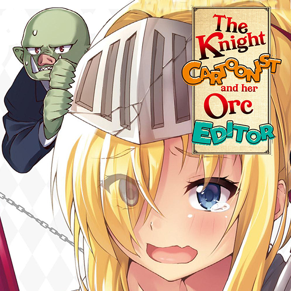The Knight Cartoonist And Her Orc Editor