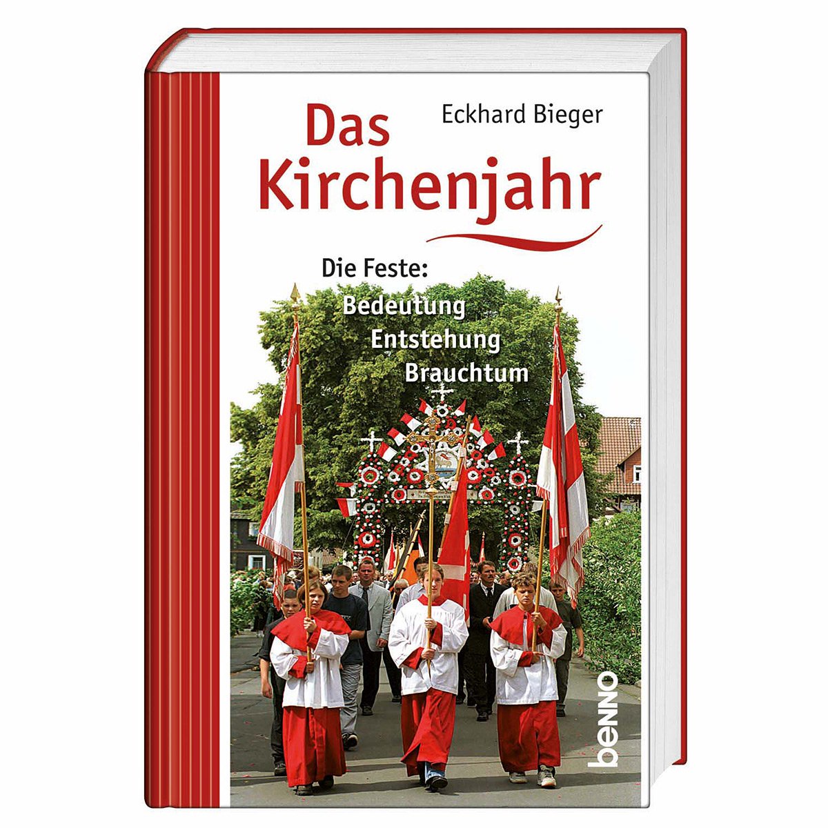 Das Kirchenjahr: Die Feste: Bedeutung, Entstehung, Brauchtum : Bieger ...