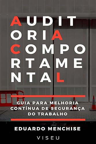 Auditoria comportamental: Guia para melhoria contínua de segurança do trabalho