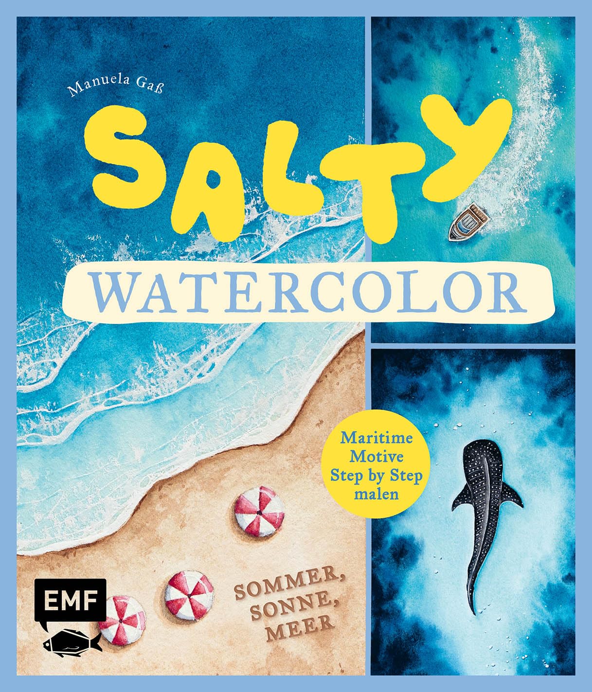 Salty Watercolor – Sommer, Sonne, Meer: 20 maritime Motive Step by Step in Aquarell malen | Strand, Meerestiere, Sonnenuntergang | Mit wichtigen ... | Mit Vorlagen zum direkten Losmalen