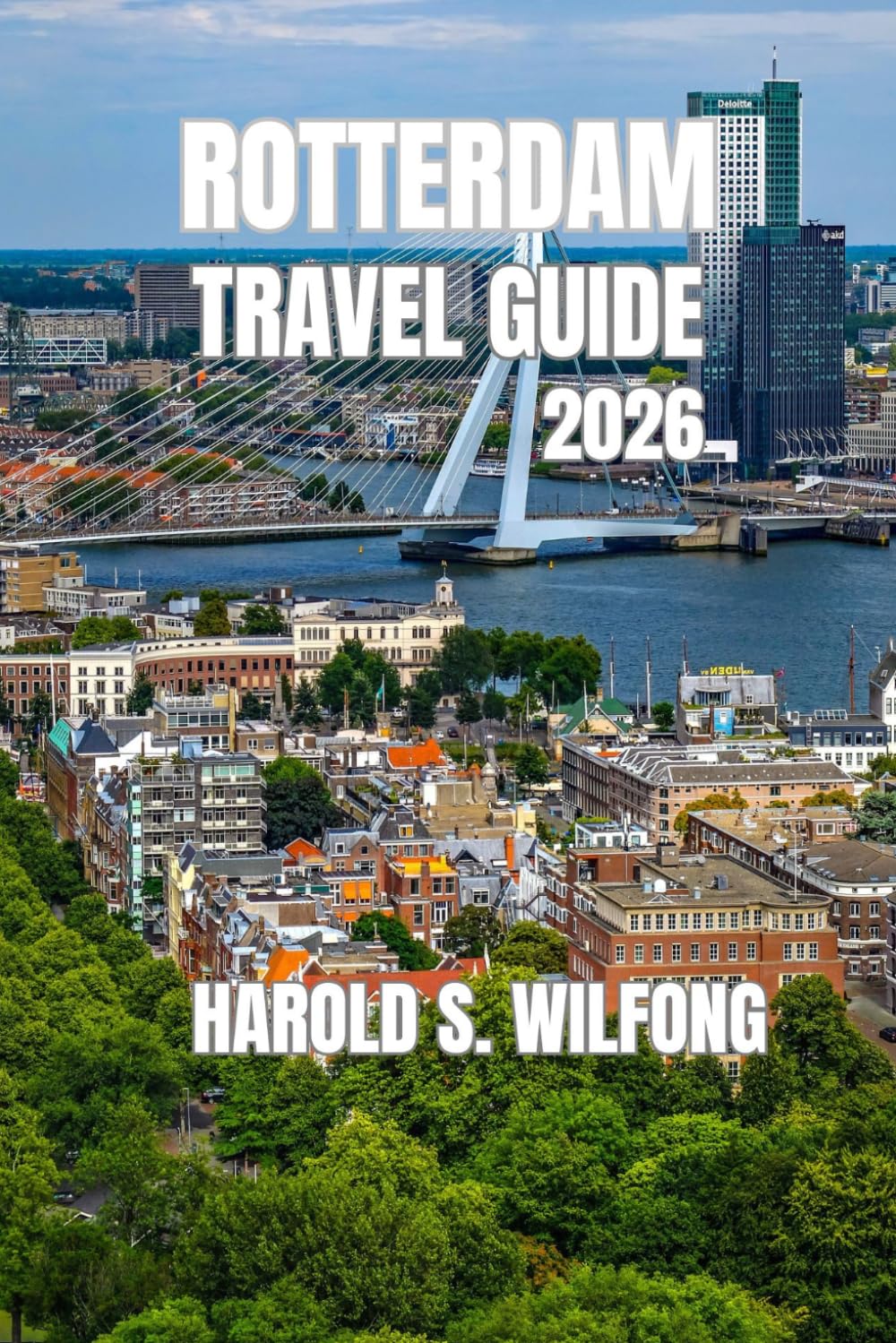 ROTTERDAM TRAVEL GUIDE: Practical Planning, Local Insight, and Clear Steps for a Smooth City Experience