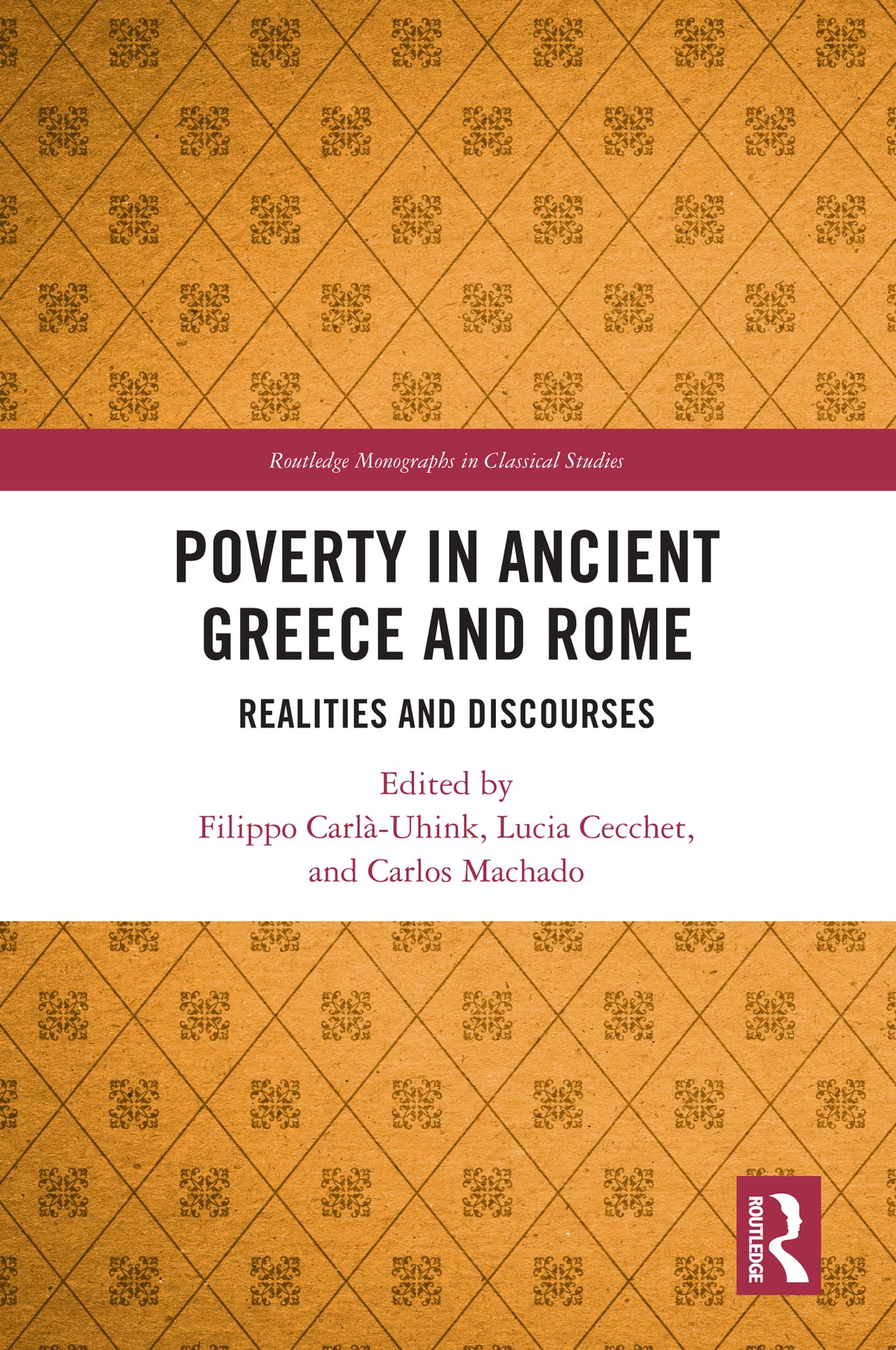 Poverty in Ancient Greece and Rome: Realities and Discourses (Routledge Monographs in Classical Studies)