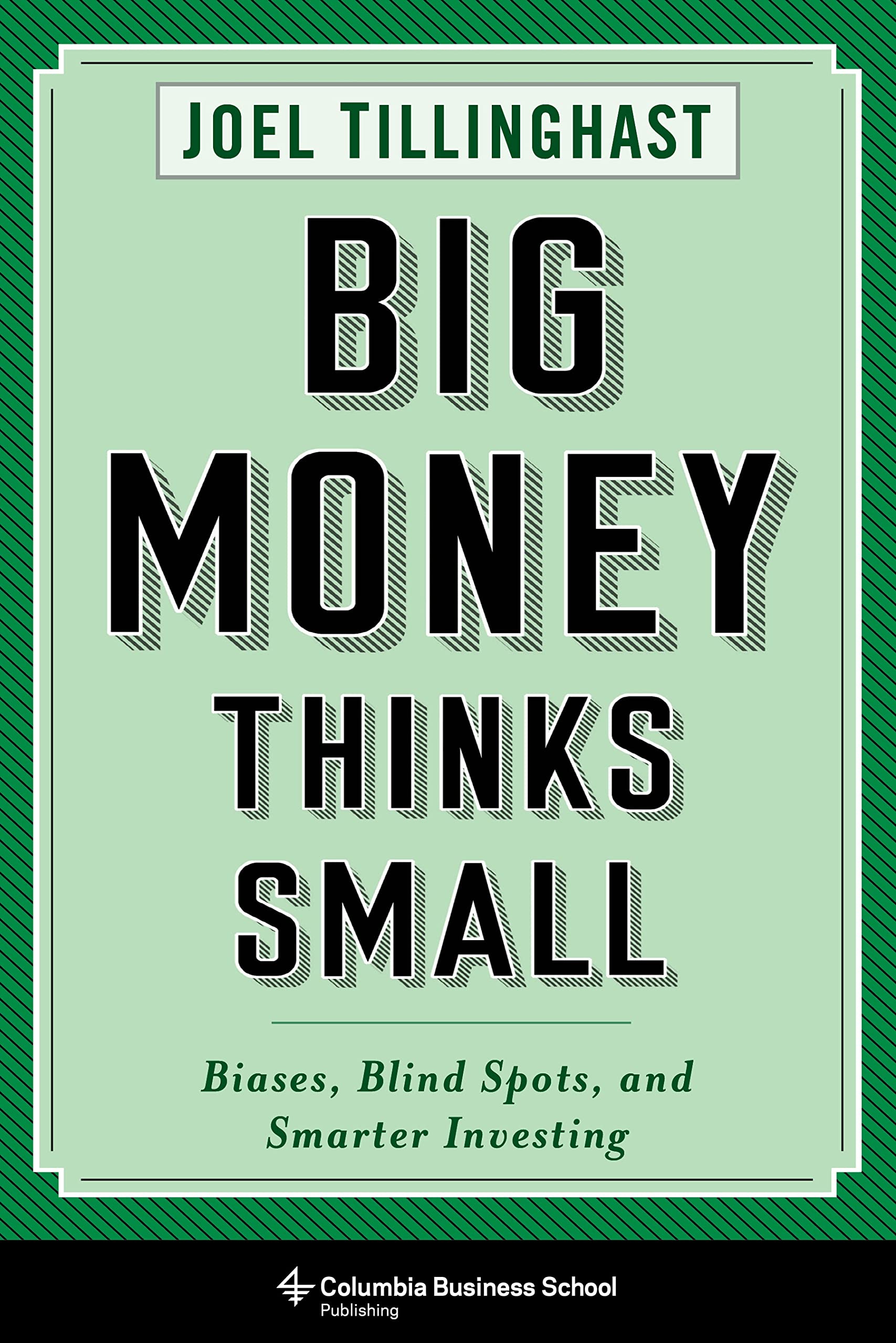 Big Money Thinks Small by Joel Tillinghast HARDBACK 9780231175708