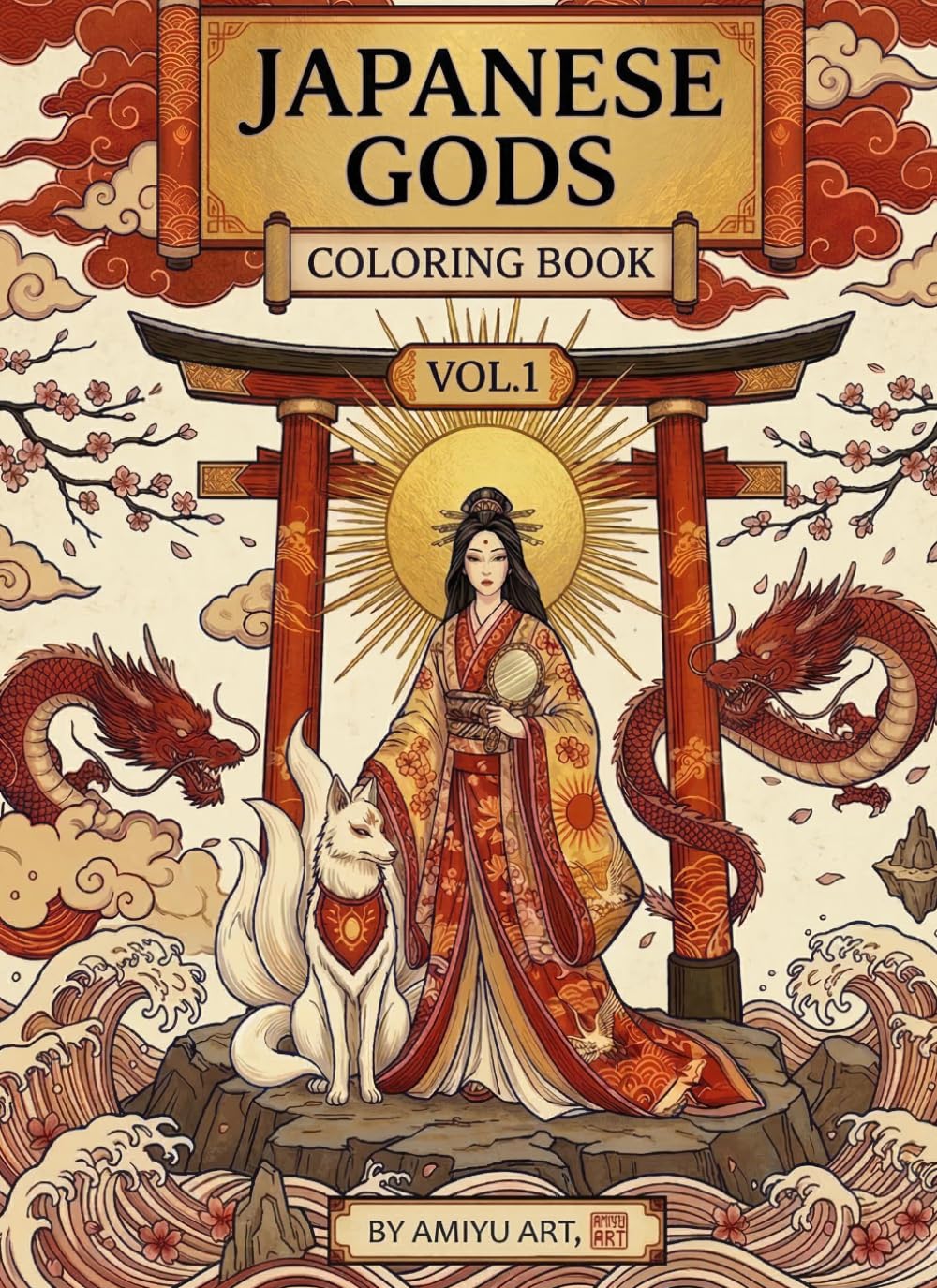 Japanese Gods Coloring Book: Amaterasu Vol.1 – Sun & Divinity: Sacred Beasts & Mythical Spirits of Japan
