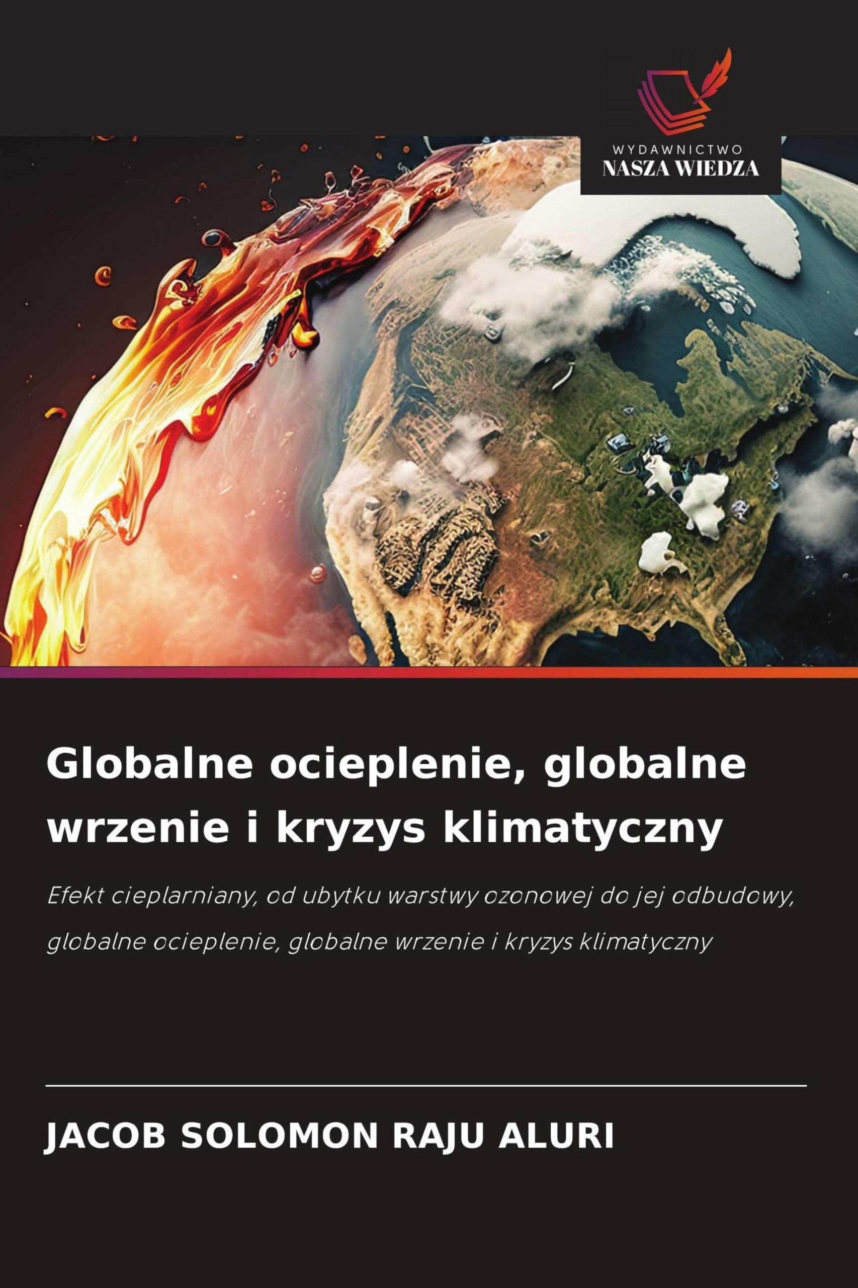 Globalne ocieplenie, globalne wrzenie i kryzys klimatyczny: Efekt cieplarniany, od ubytku warstwy ozonowej do jej odbudowy, globalne ocieplenie, globalne wrzenie i kryzys klimatyczny