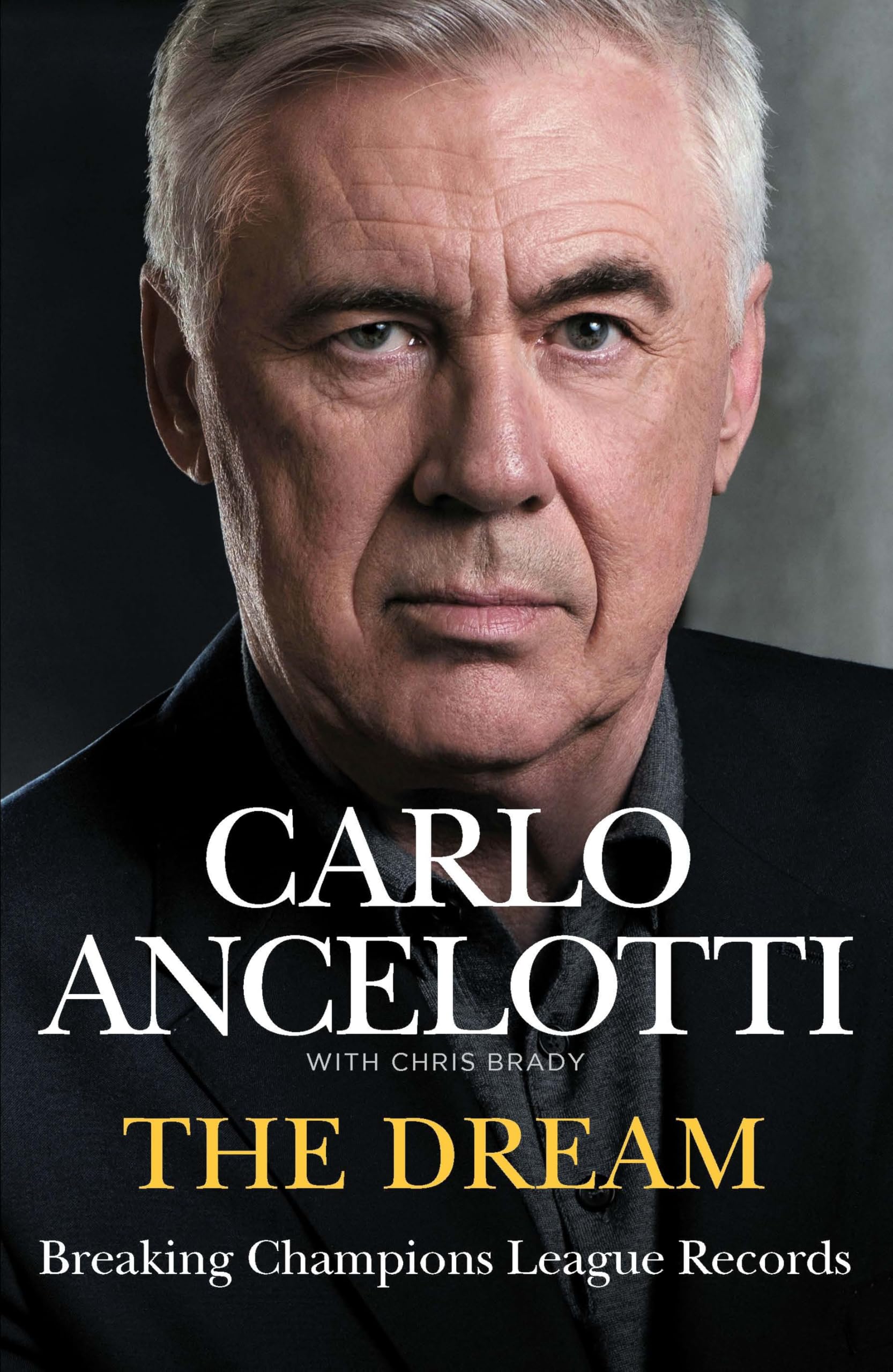 The Dream Breaking Champions League Records by Carlo Ancelotti (Hardback Book)