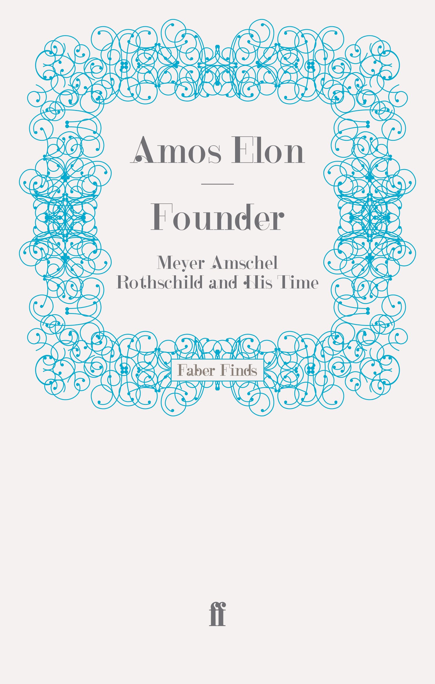 Founder: Meyer Amschel Rothschild and His Time cover