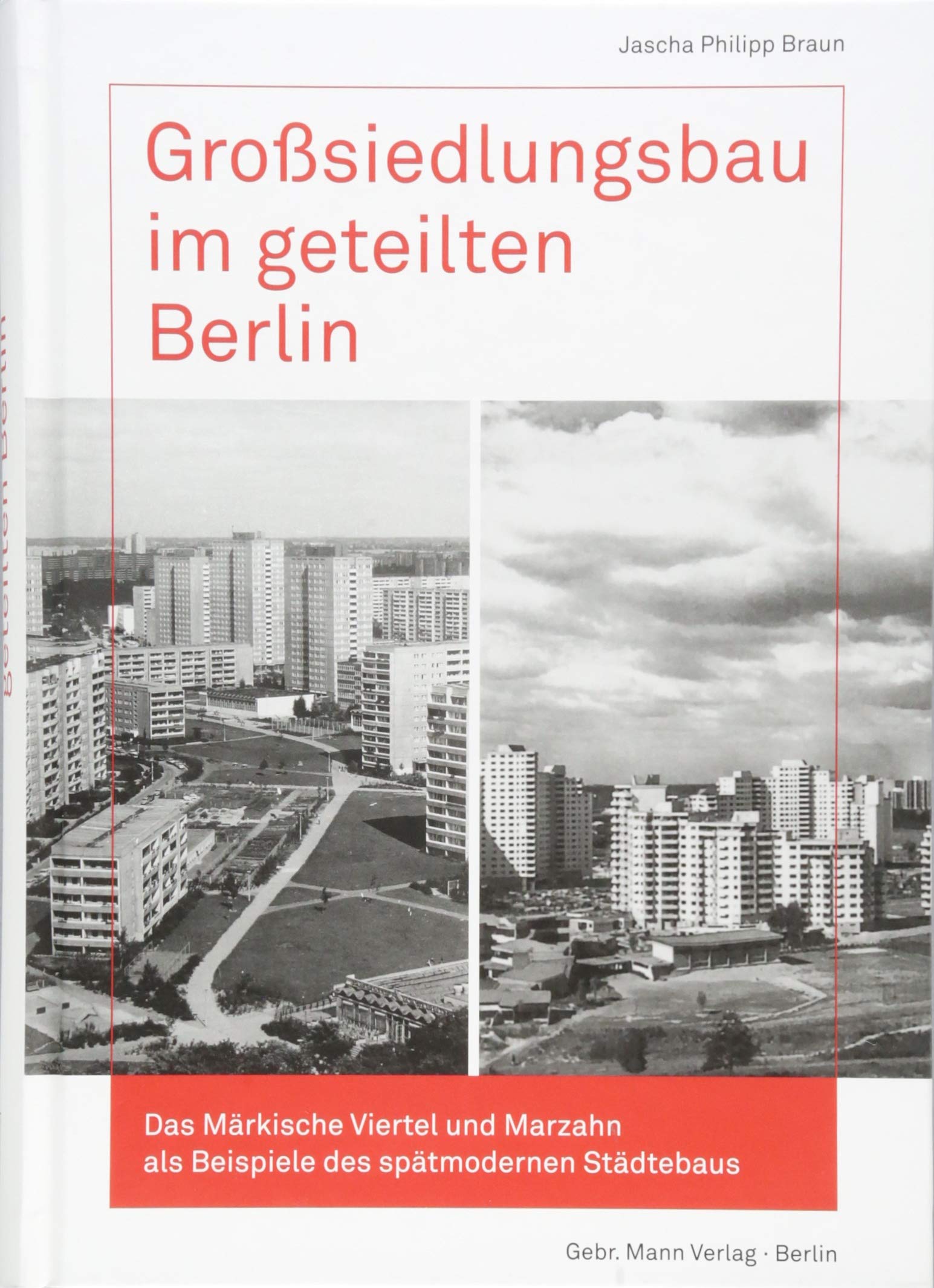 Grosssiedlungsbau Im Geteilten Berlin: Das Markische Viertel Und Marzahn Als Beispiele Des Spatmodernen Stadtebaus (Forschungen zur Nachkriegsmoderne ... Universitat Berlin) (German Edition)