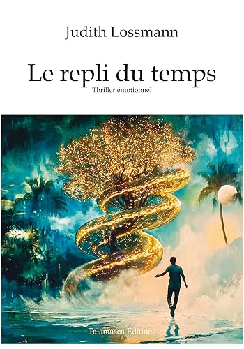 LE REPLI DU TEMPS: Thriller Émotionnel (RÉALISME MAGIQUE t. 1) (French Edition)