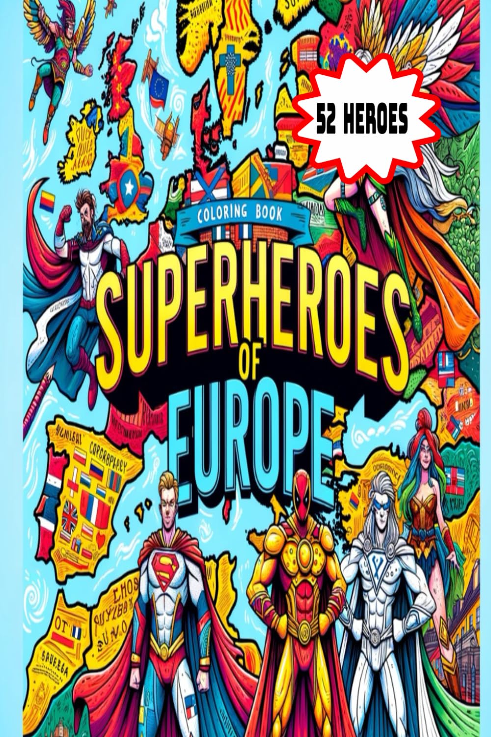 Superheroes of Europe: Color & Learn: 52 Legendary Protectors: An Artistic Voyage Through European Geography
