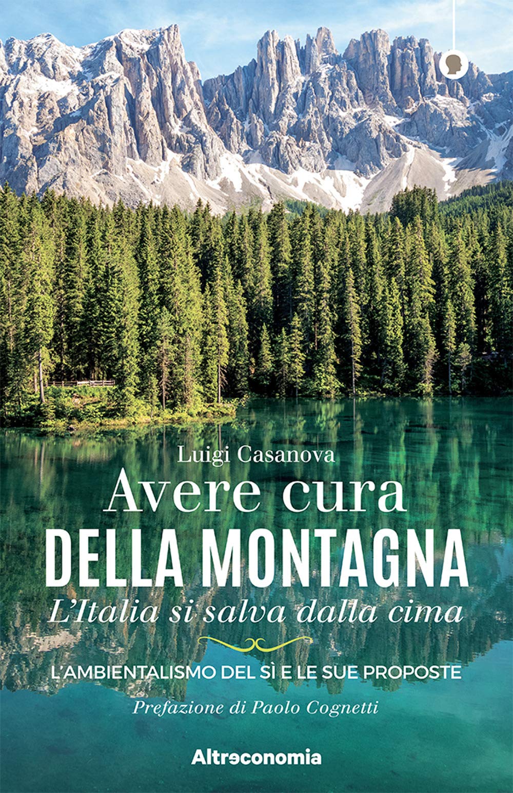 Avere Cura Della Montagna. L’Italia Si Salva Dalla Cima. L’Ambientalismo Del Sì E Le Sue Proposte - 4