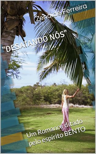 "DESATANDO NÓS": Um Romance ditado pelo espírito BENTO