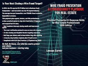 Wire Fraud Prevention: A Cybersecurity Playbook for Real Estate: Practical Prevention & Response Guide for Real Estate Professionals | 2026 Edition (CyberZ Playbooks 1)