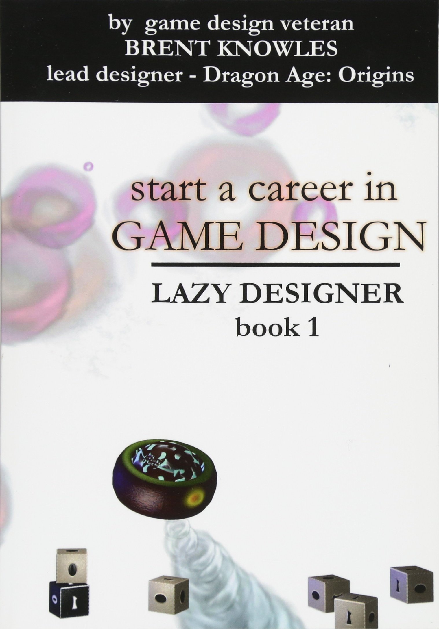 Start a Career in Game Design (The Lazy Designer) Paperback – November 8, 2013