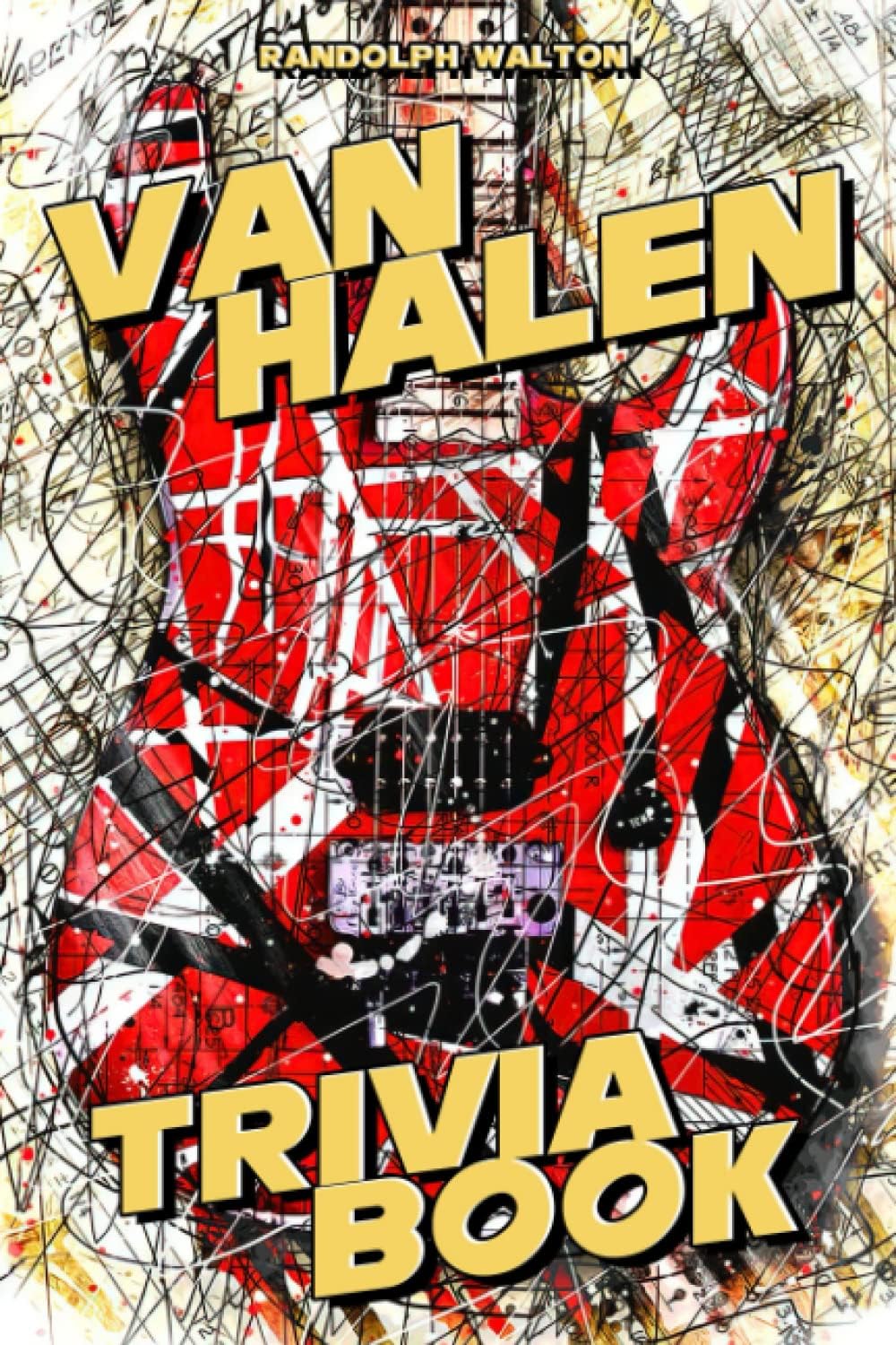 Van Halen Trivia Book: A Lot Of Captivating Information Revolves Around The Band For You To Enjoy And Get Lost In Hours.