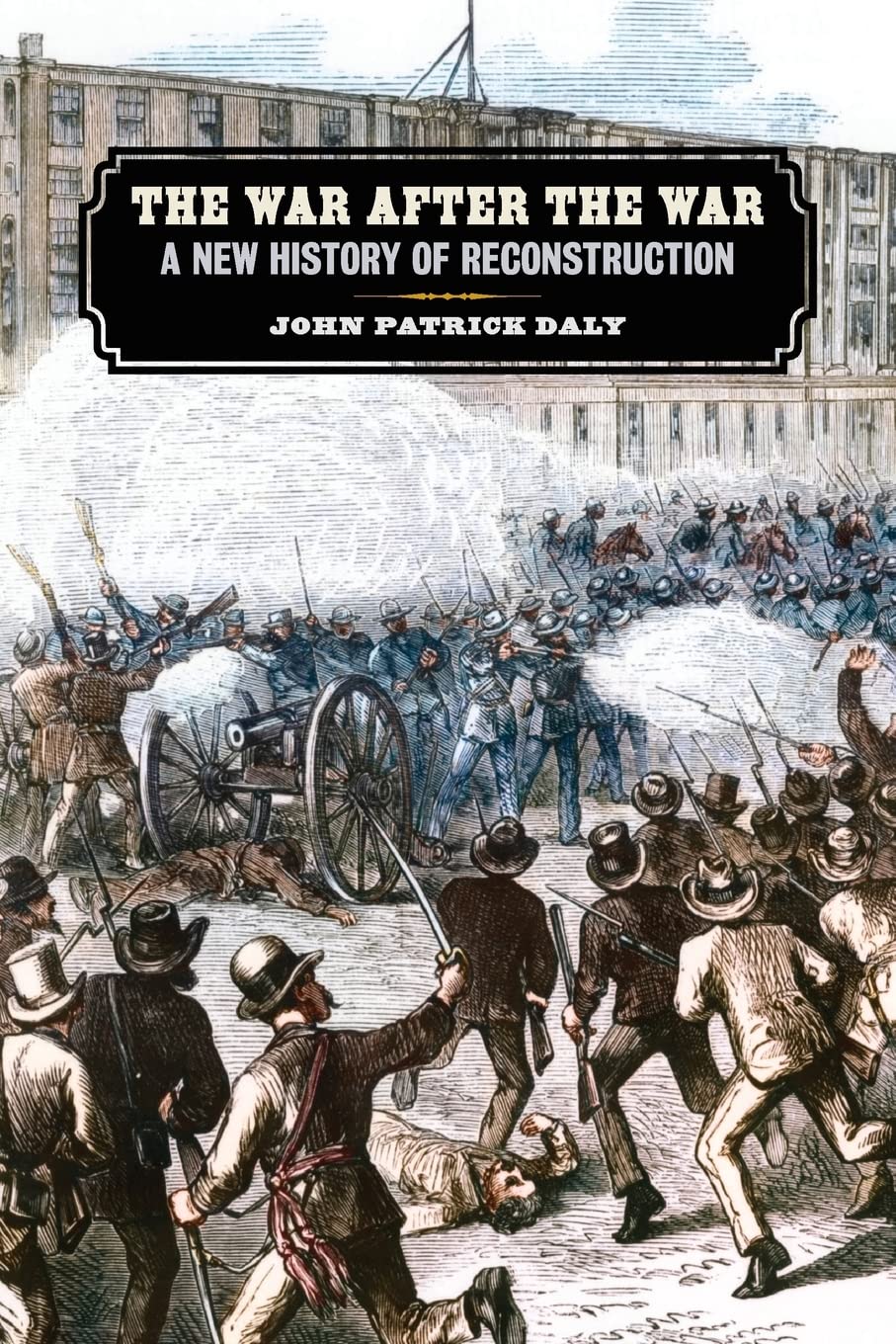 The War after the War: A New History of Reconstruction