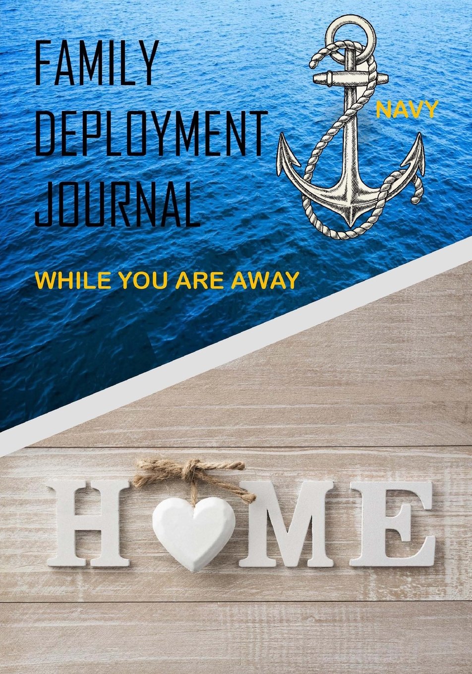 Family Deployment Journal Navy: While You Are Away: Family Deployment Journal for Navy (Deployment Journals)