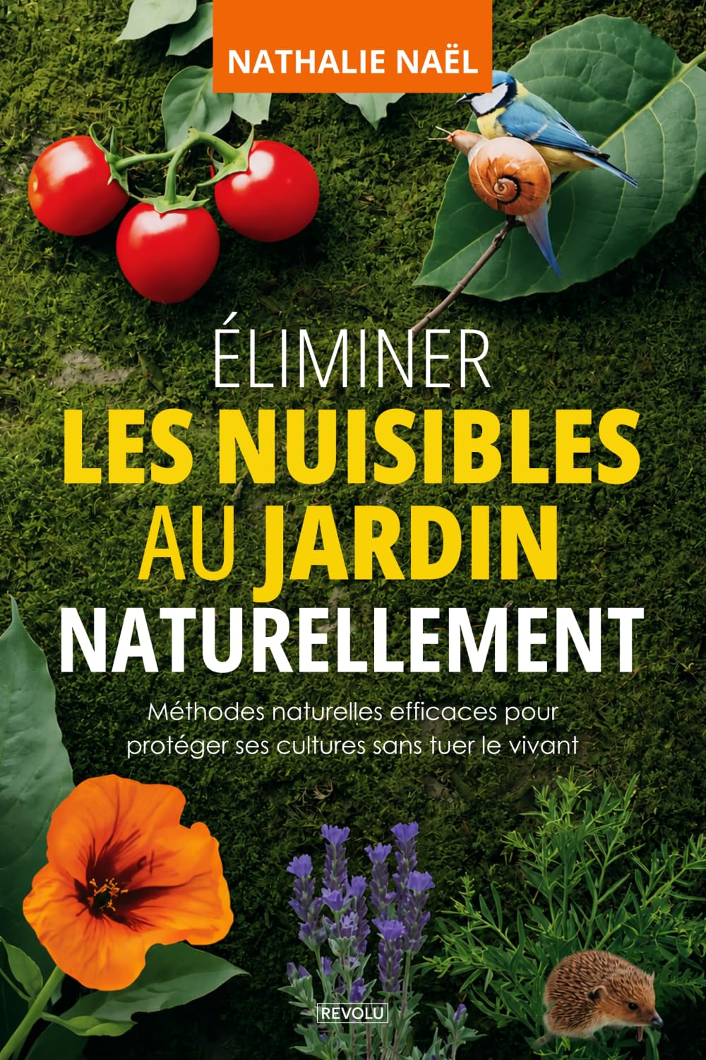 Éliminer les nuisibles au jardin naturellement: Méthodes naturelles efficaces pour protéger ses cultures sans tuer le vivant