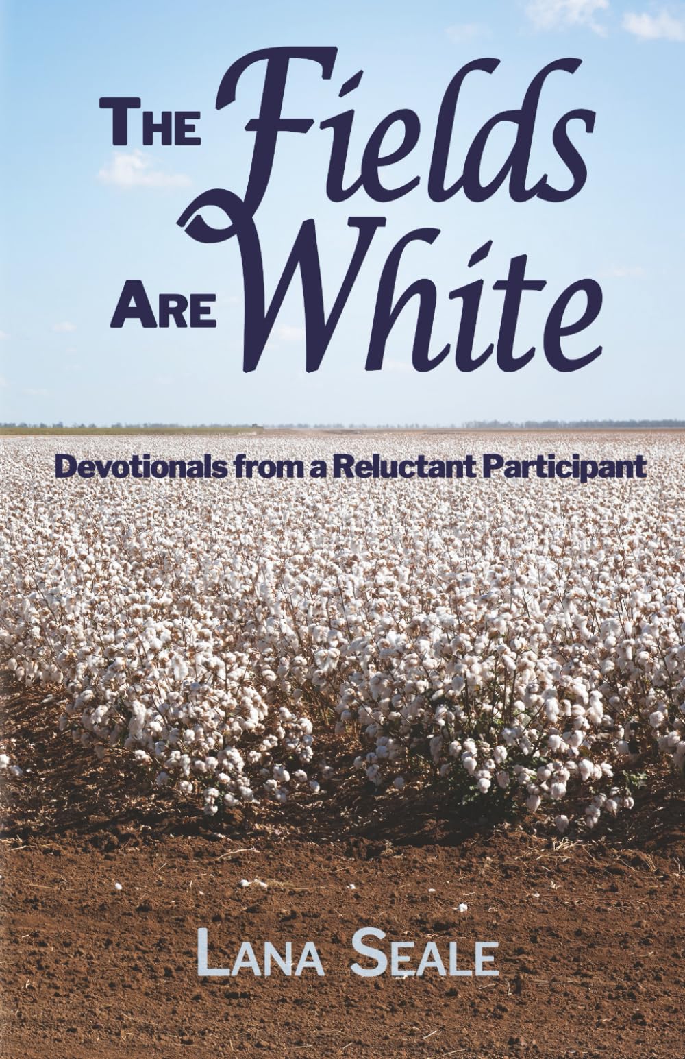 The Fields Are White: Devotions from a Reluctant Participant