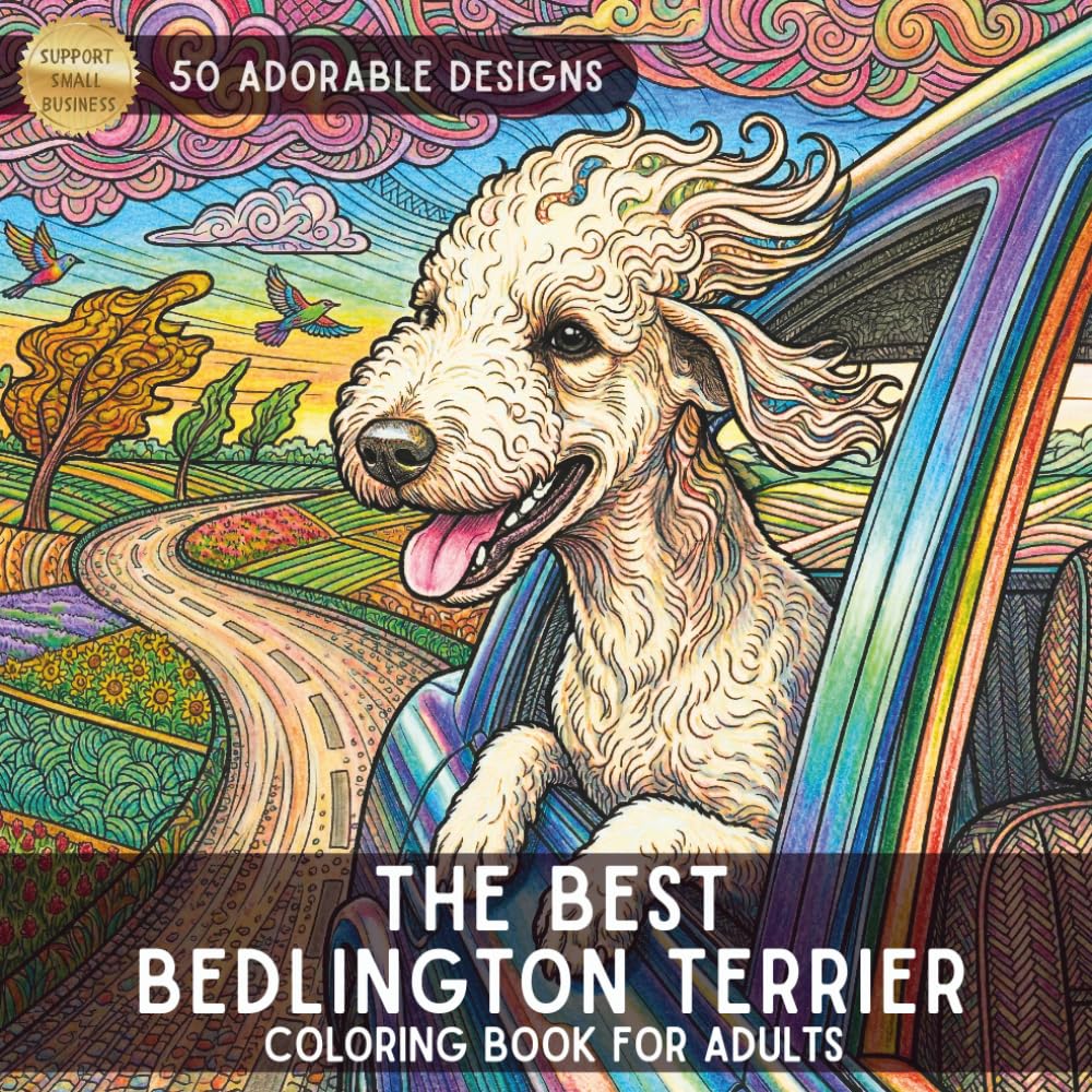 The Best Bedlington Coloring Book: An Adult Coloring Adventure for Dog Lovers: Featuring 50 Unique Illustrations of Bedlington Terriers in Portraits, ... Home Scenes for Stress Relief and Relaxation.