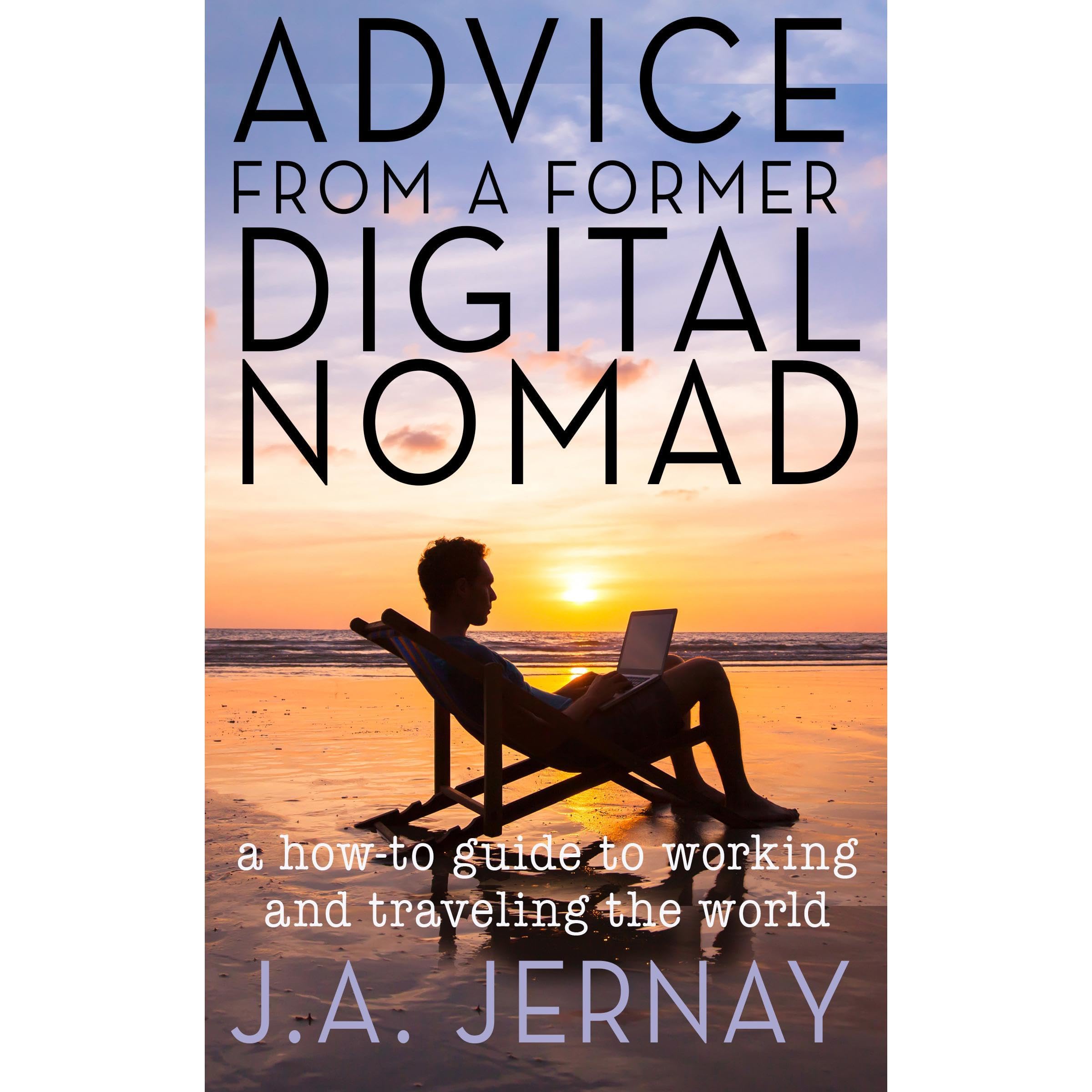 Advice From A Former Digital Nomad