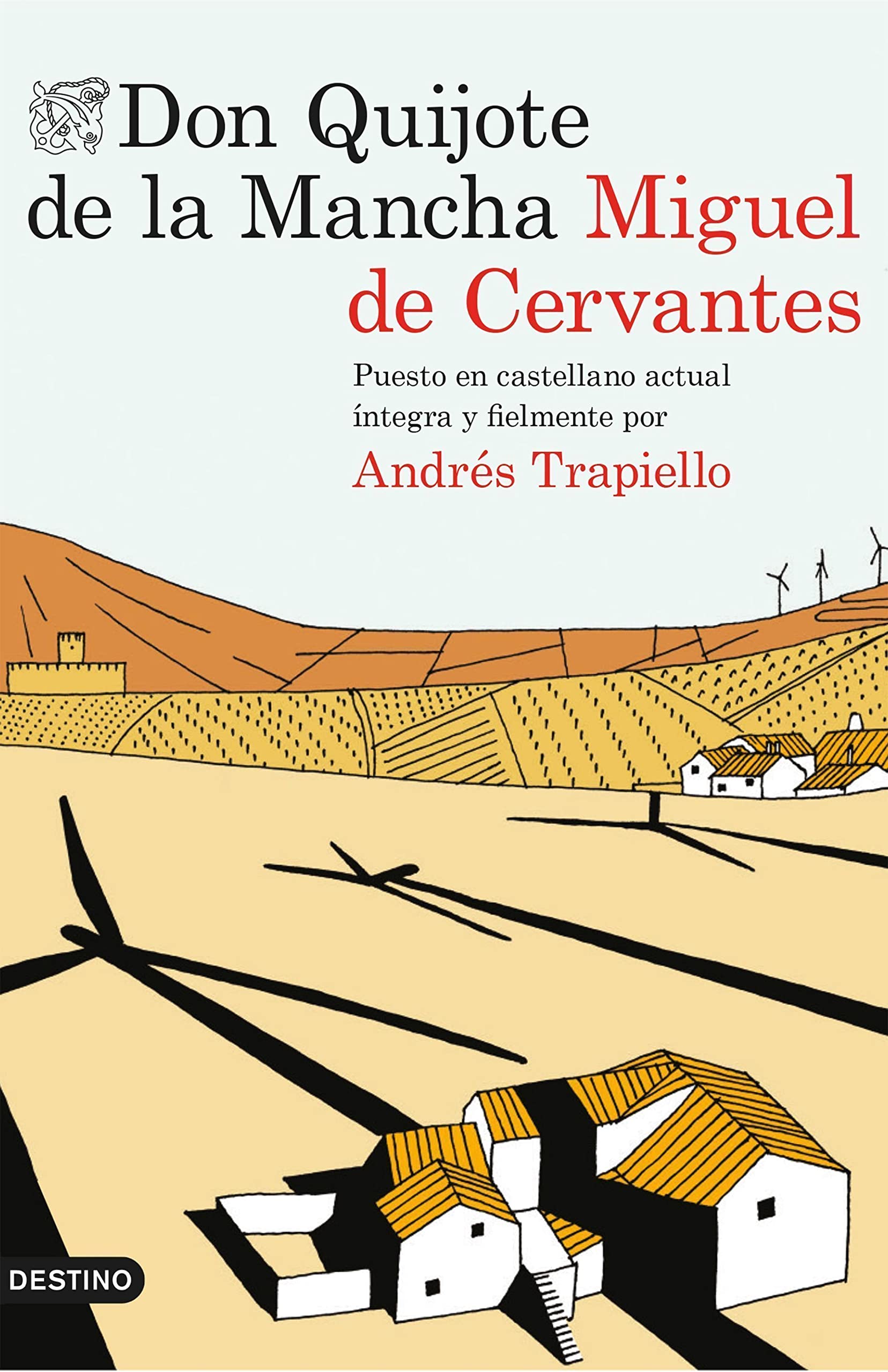 Don Quijote de la Mancha: Puesto en castellano actual íntegra y fielmente por Andrés Trapiello (Áncora & Delfín) (Spanish Edition)