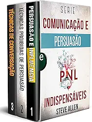 Série Comunicação e Persuasão indispensáveis (Box set digital): Série de 3 livros: Persuasão e influência, Técnicas proibidas de persuasão e Técnicas de conversação