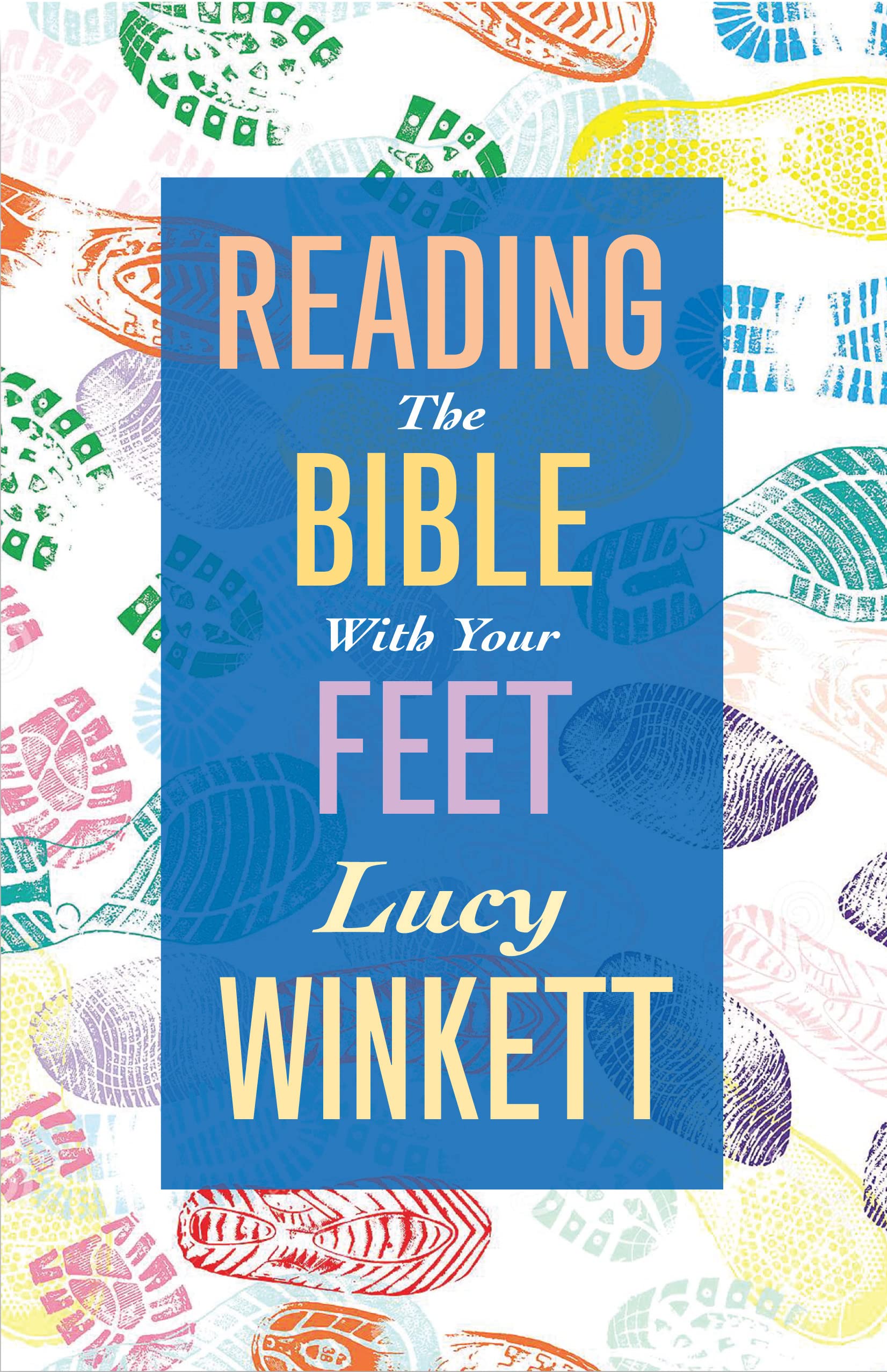 Reading the Bible with your Feet By Lucy Winkett