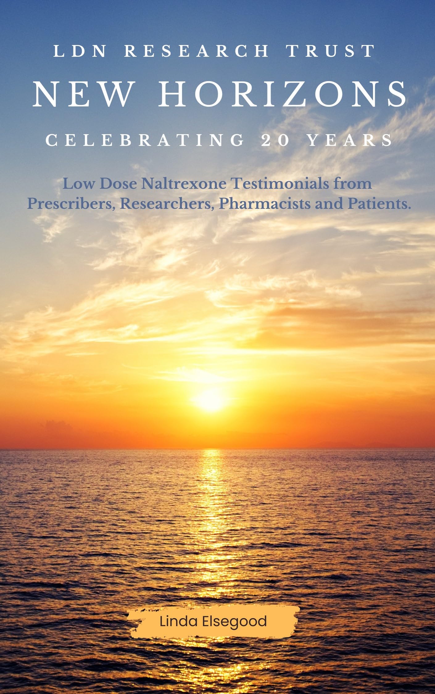The LDN Research Trust: New Horizons: Celebrating 20 Years: Low Dose Naltrexone (LDN) Testimonials come to together to help celebrate the 20-year anniversary of the LDN Research Trust