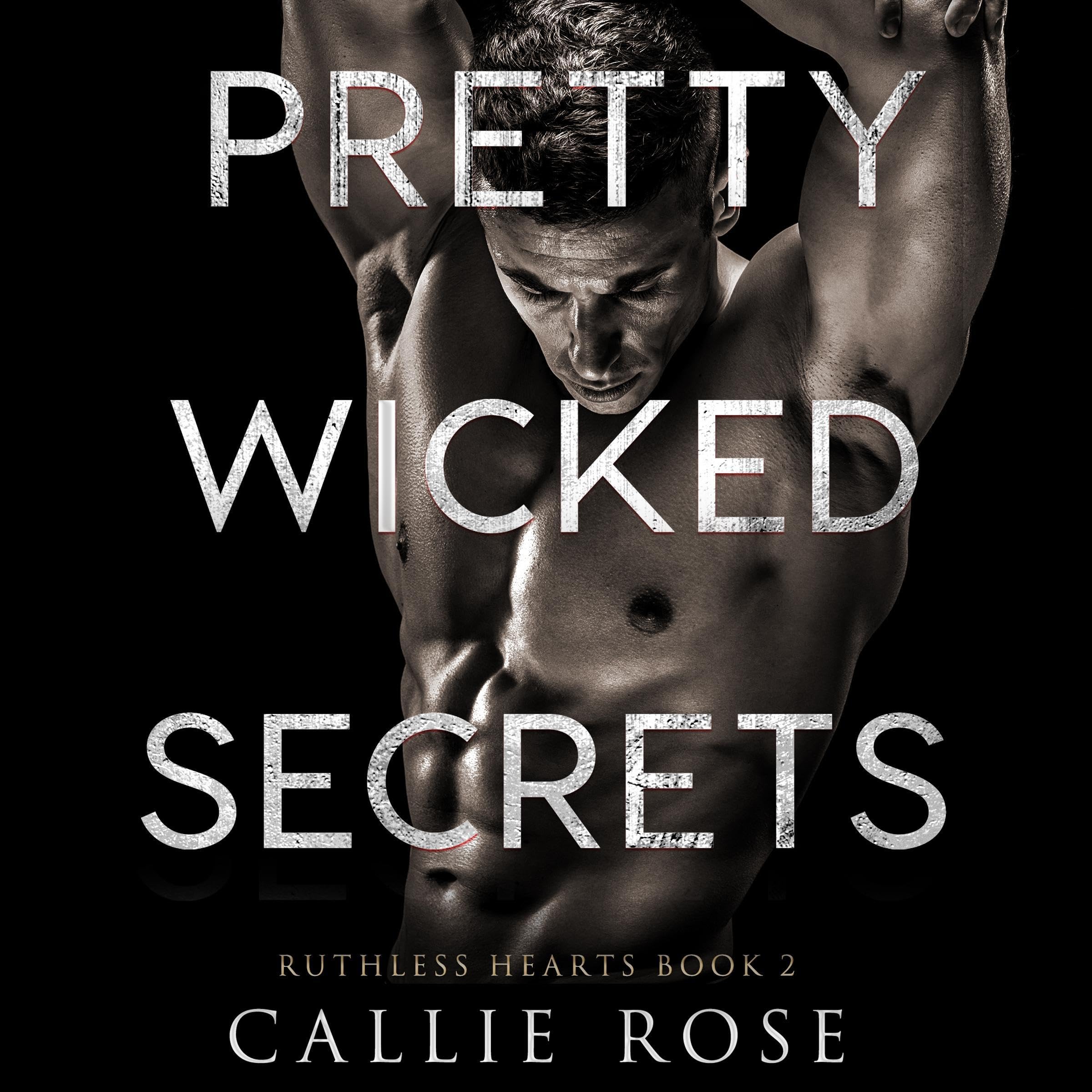 Pretty Wicked Secrets: Ruthless Hearts, Book 2