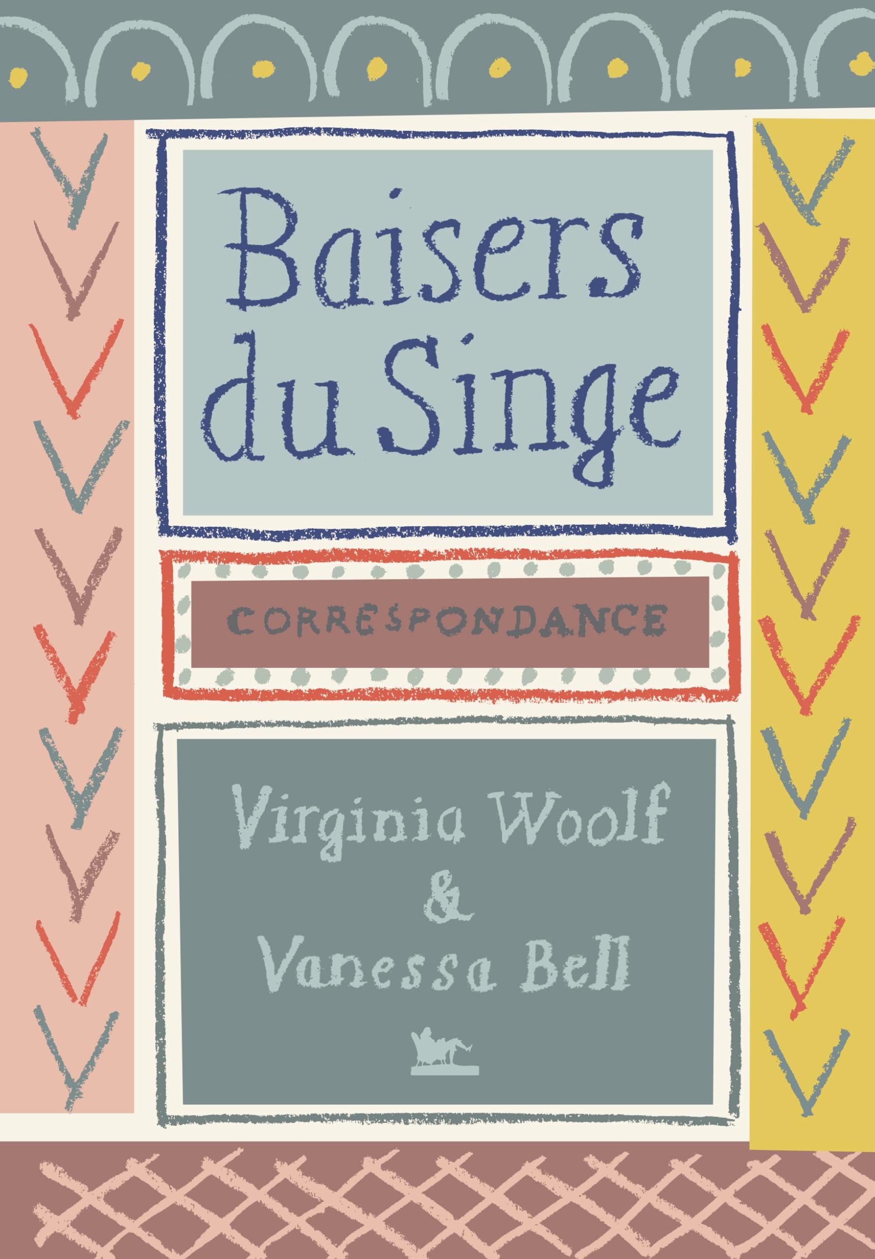 Baisers du Singe: Correspondance 1904-1941