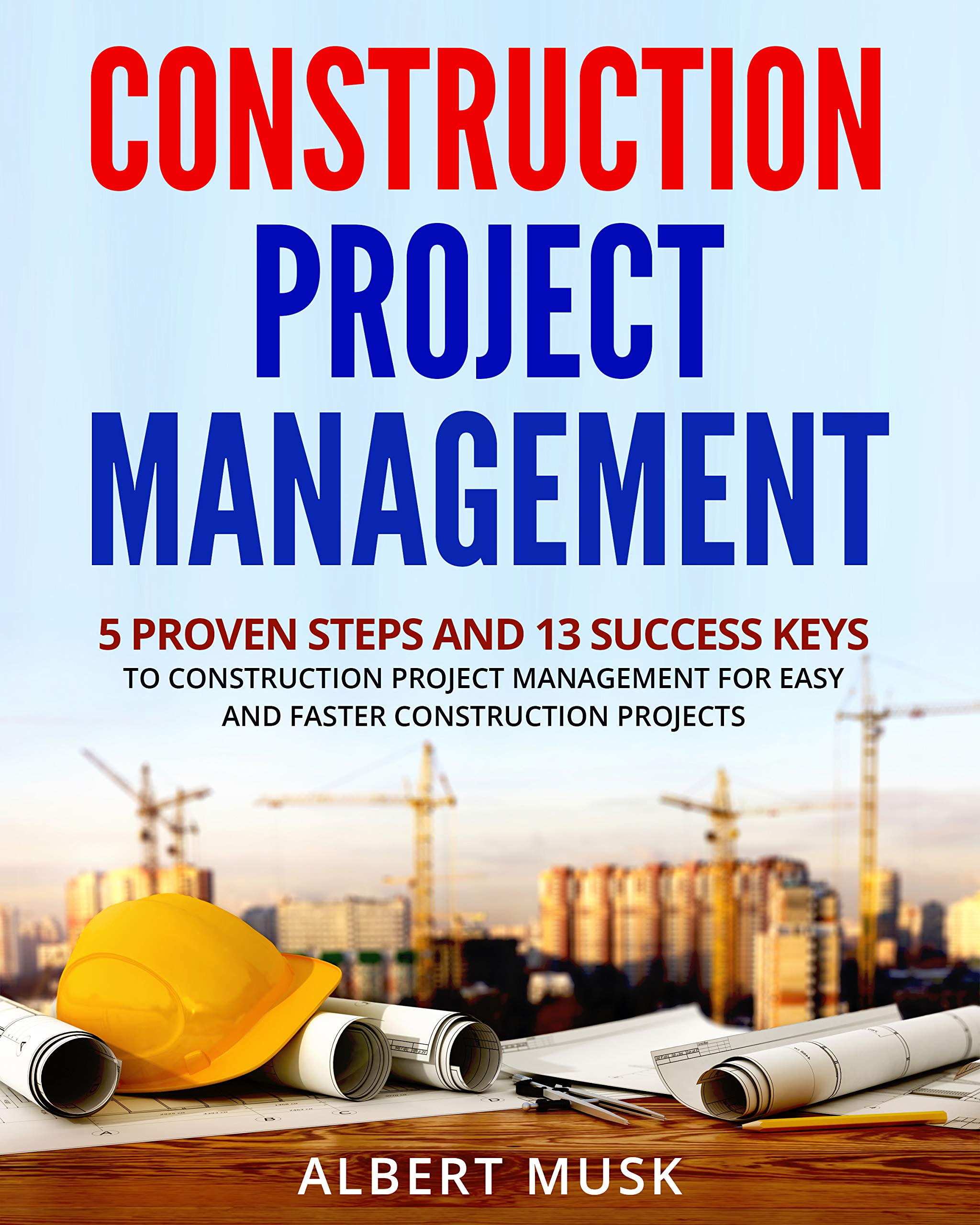 Gestion de projet de construction : livre guide en 5 étapes pour chantiers rapides