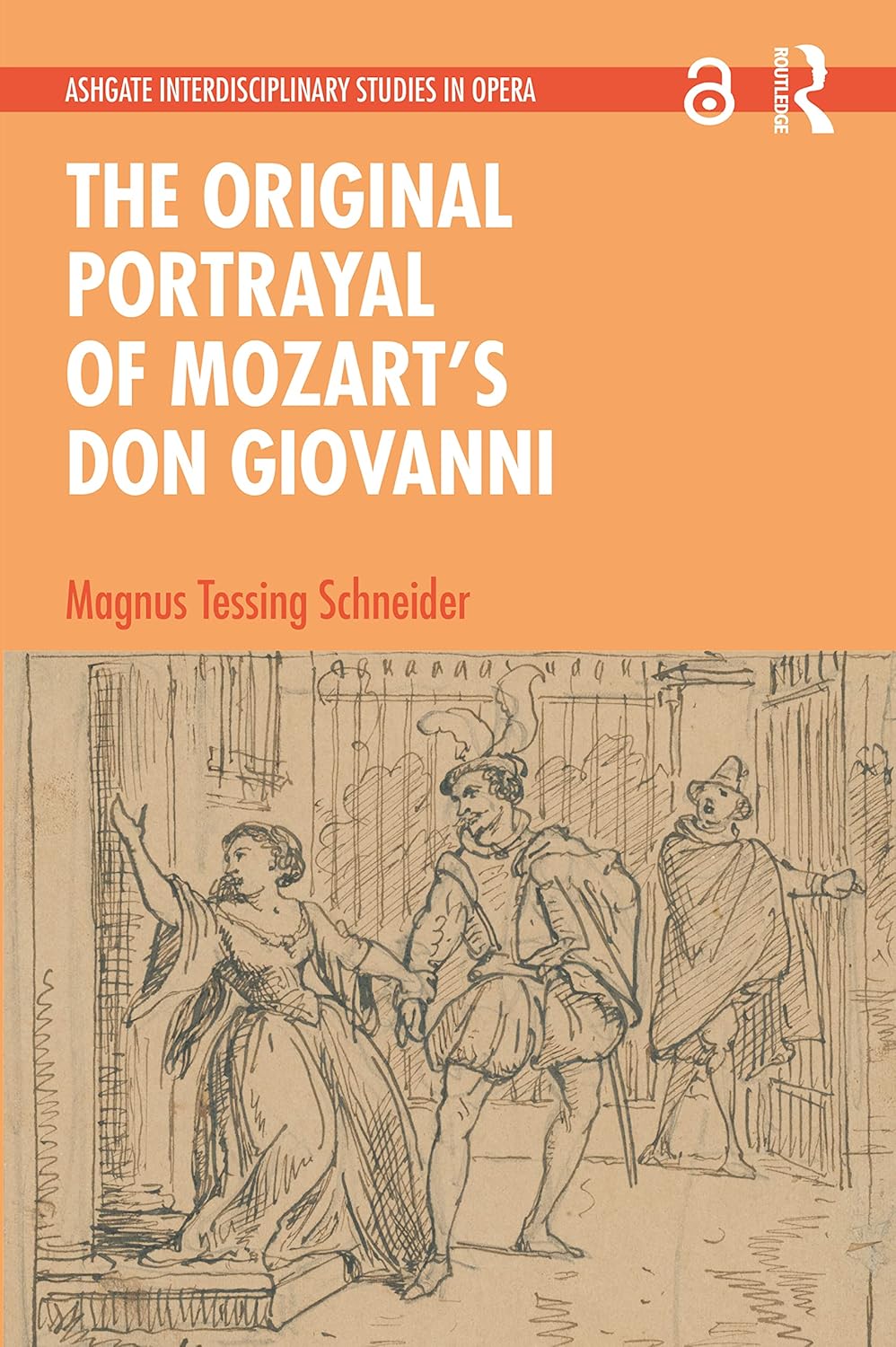 The Original Portrayal of Mozarts Don Giovanni (Ashgate Interdisciplinary Studies in Opera)