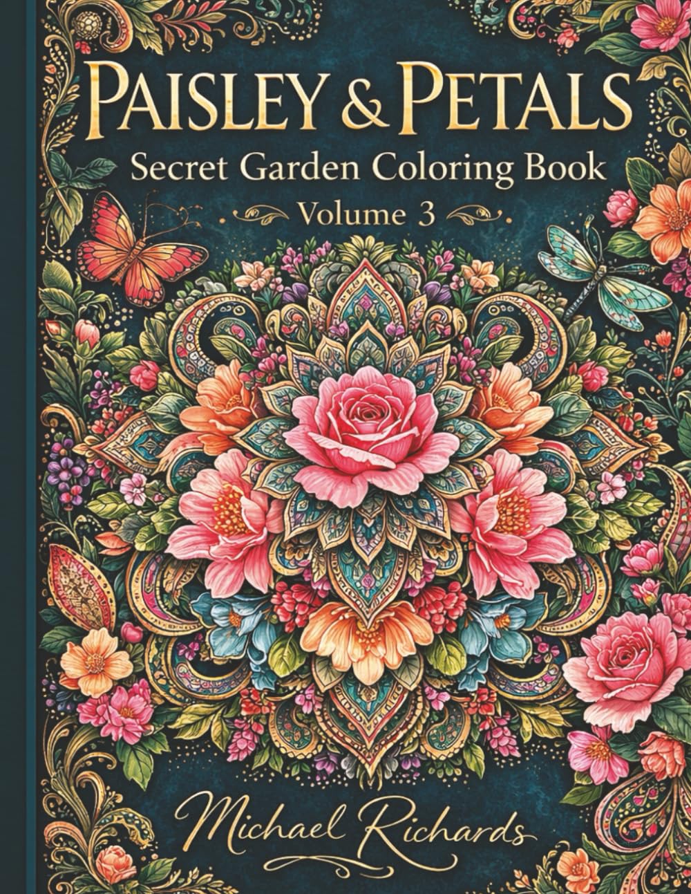 Paisley & Petals: Secret Garden Coloring Book: Intricate Botanical Designs, Elegant Floral Patterns, and Relaxing Garden Scenes for Adults